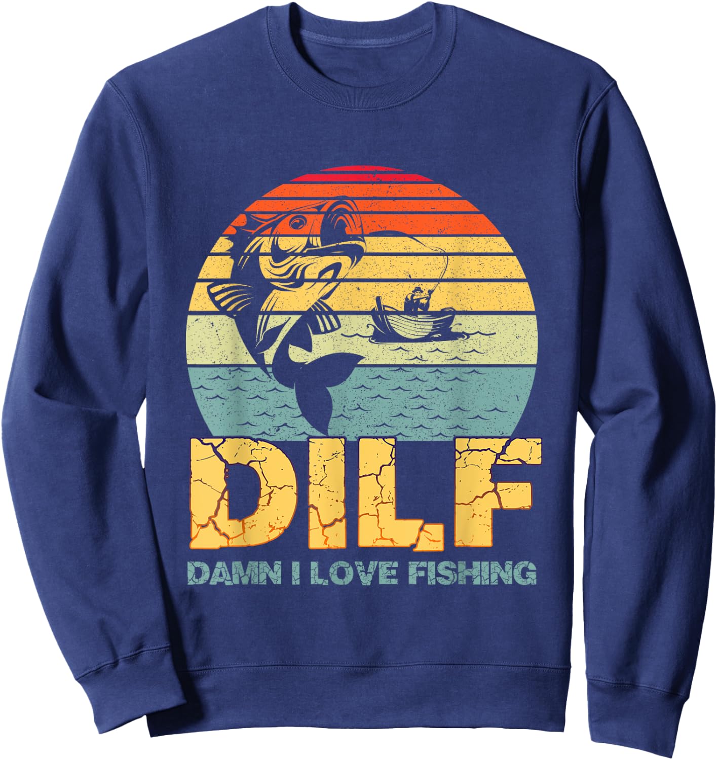 DILF Damn I Love Fishing Funny Saying Fishermen Vintage Sweatshirt - Sweatshirt | Navy