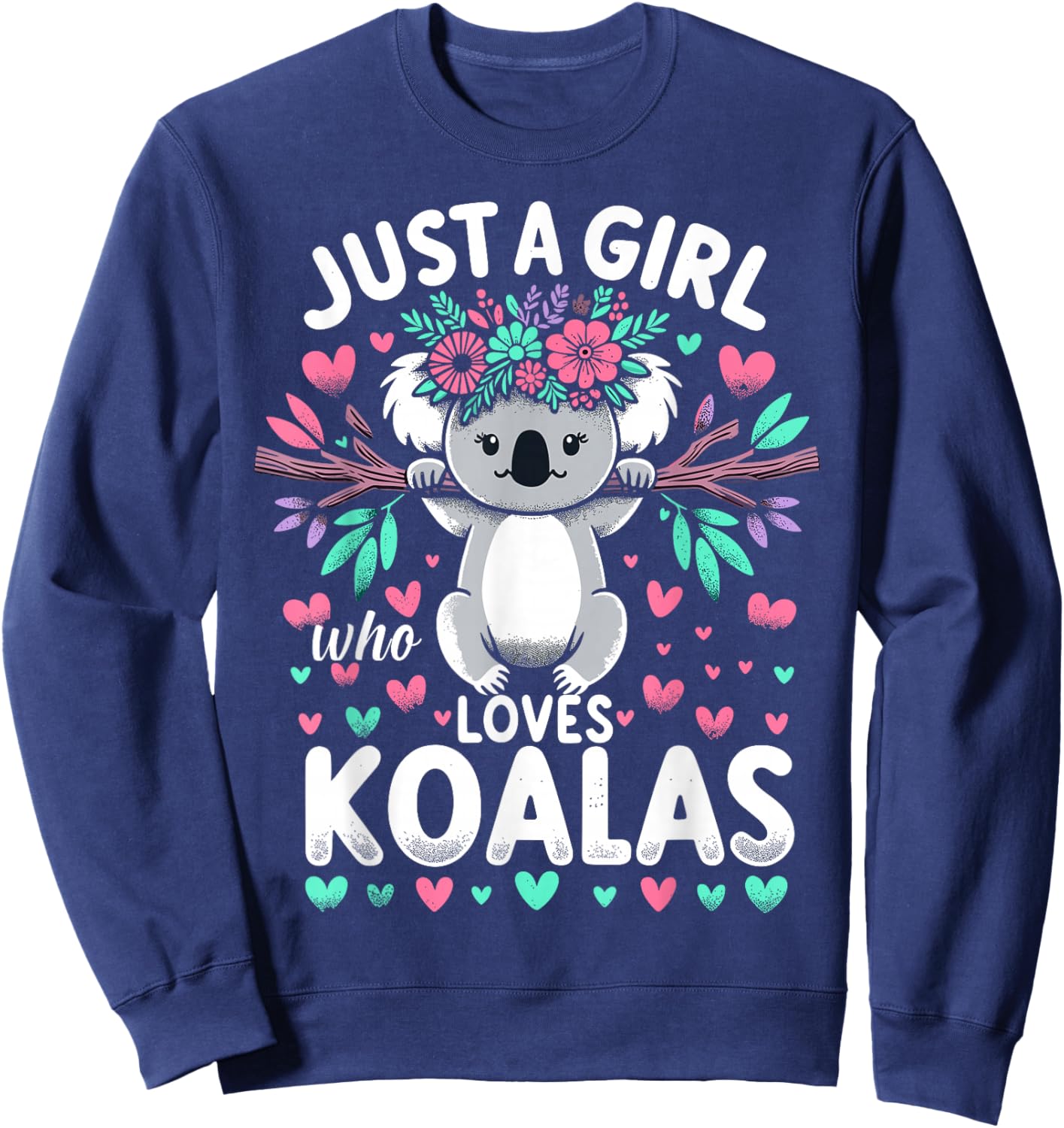 Koala Bear Lovers Just a Girl Who Loves Koalas Sweatshirt - Sweatshirt | Navy