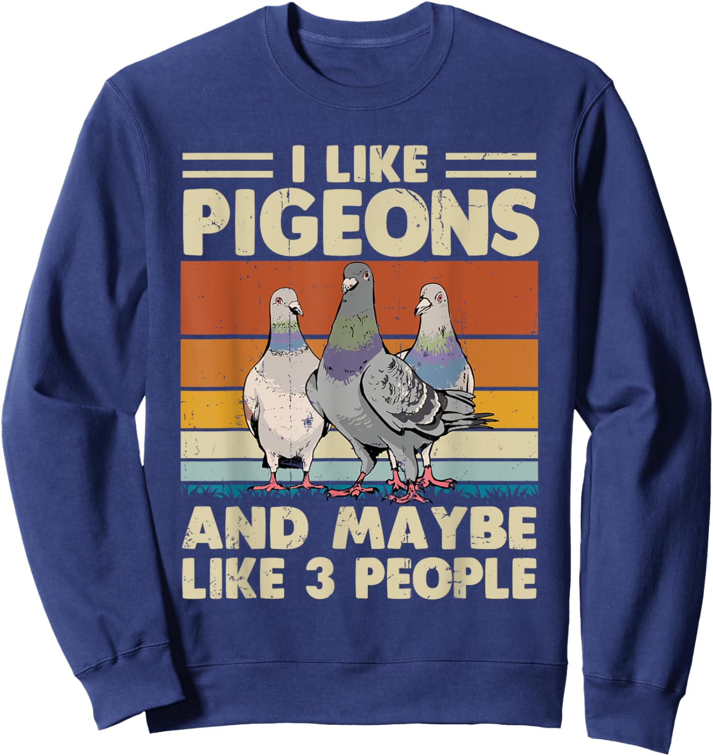 I Like Pigeons And Maybe Like 3 People Sweatshirt - Sweatshirt | Navy