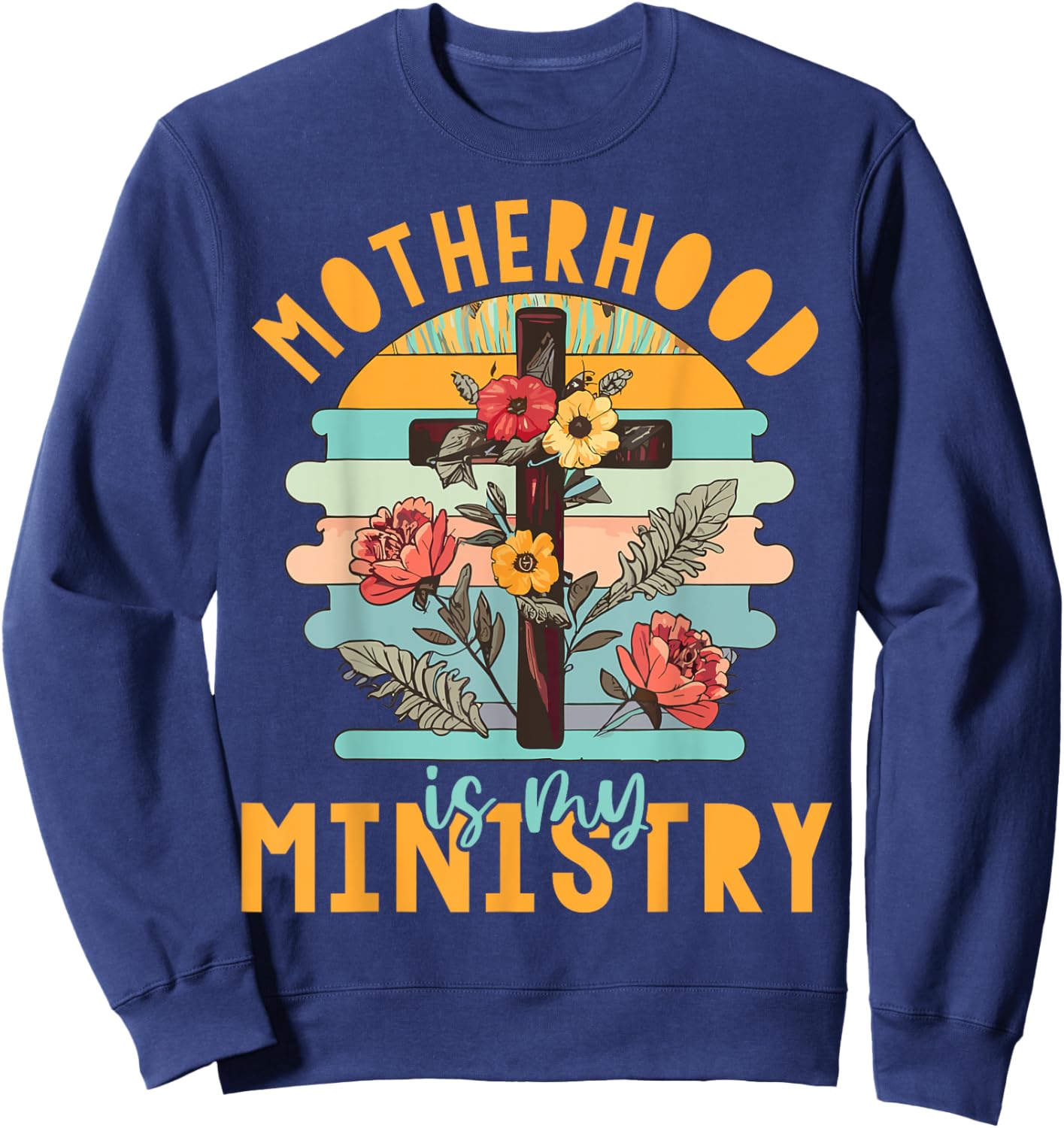 Groovy Retro Floral Motherhood Is My Ministry Sweatshirt - Sweatshirt | Navy