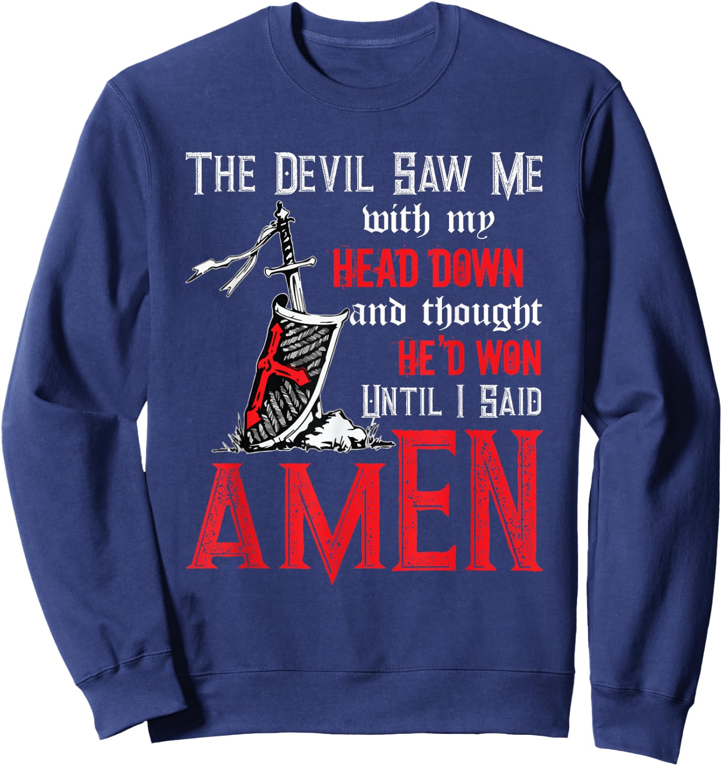 The Devil Saw Me With My Head Down Thought He'd Won Sweatshirt - Sweatshirt | Navy