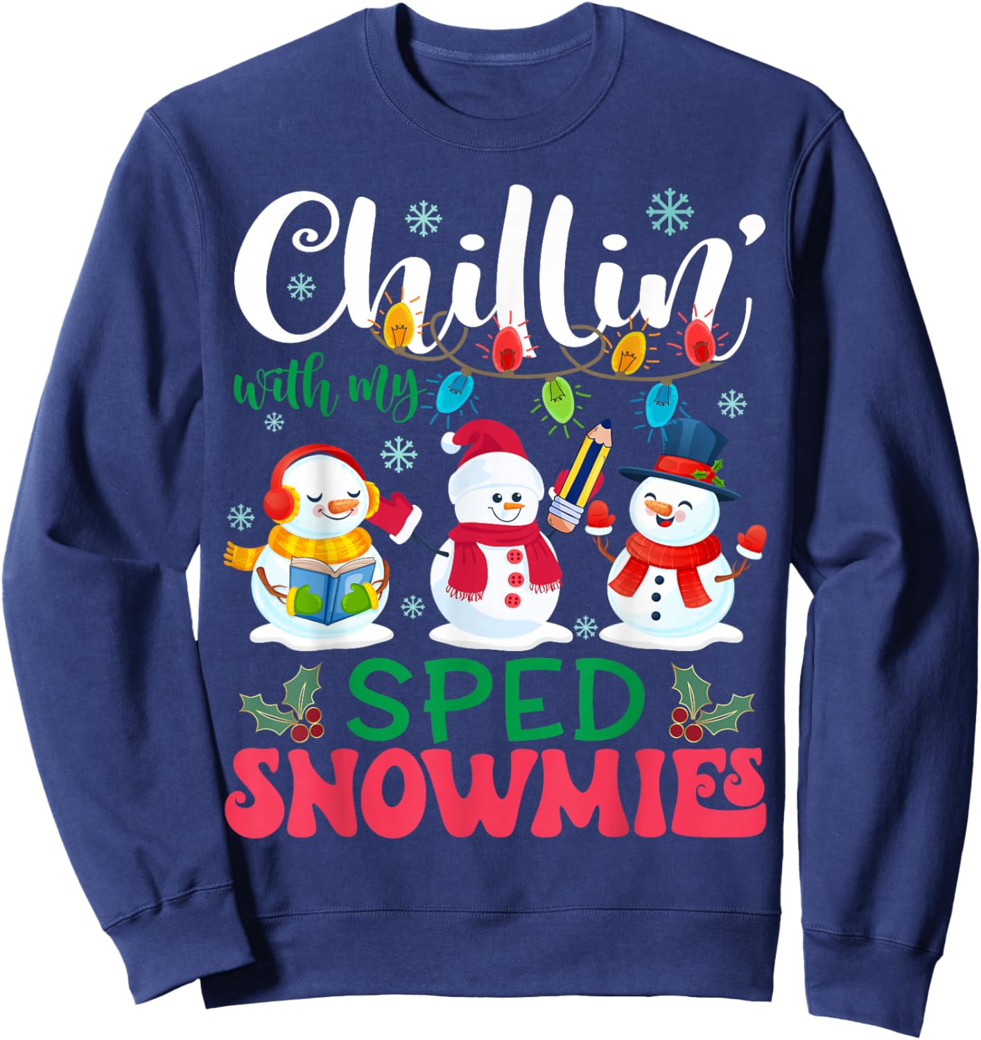 Chillin With My SPED Snowmies Light Christmas Teacher Sweatshirt - Sweatshirt | Navy
