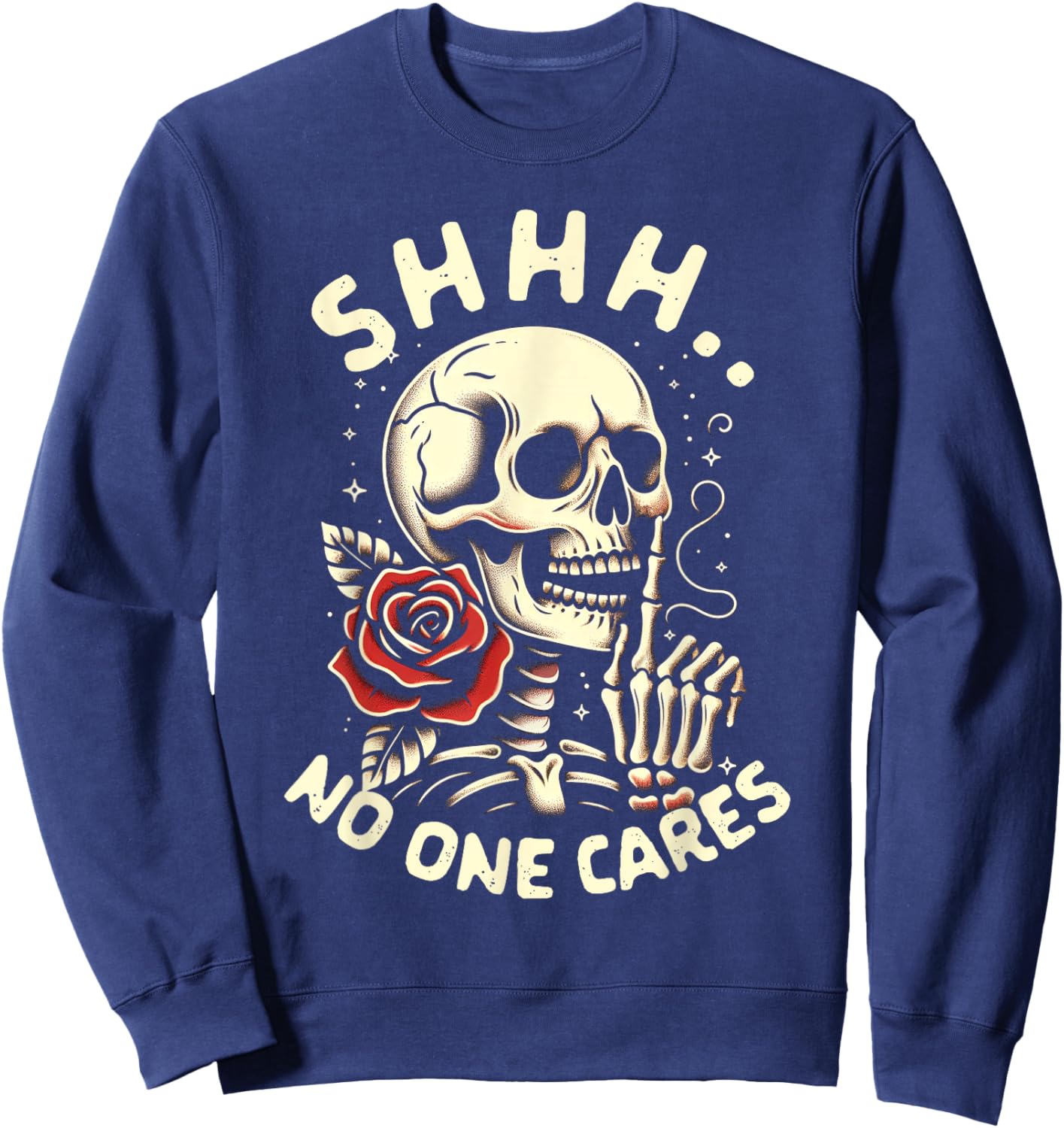 Sarcasm Humor Skeleton Funny Jokes BFF Shhh No One Cares Sweatshirt - Sweatshirt | Navy