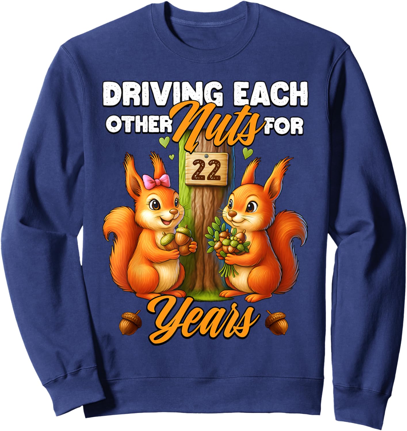 22nd Wedding Anniversary Driving Each Other Nuts 22 Years Sweatshirt - Sweatshirt | Navy
