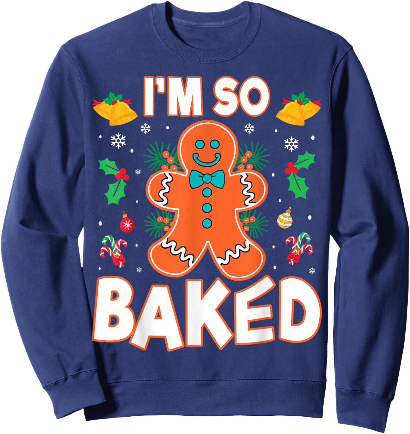 I'm So Baked Gingerbread Christmas Cookie Baking Lover Chef Sweatshirt - Sweatshirt | Navy