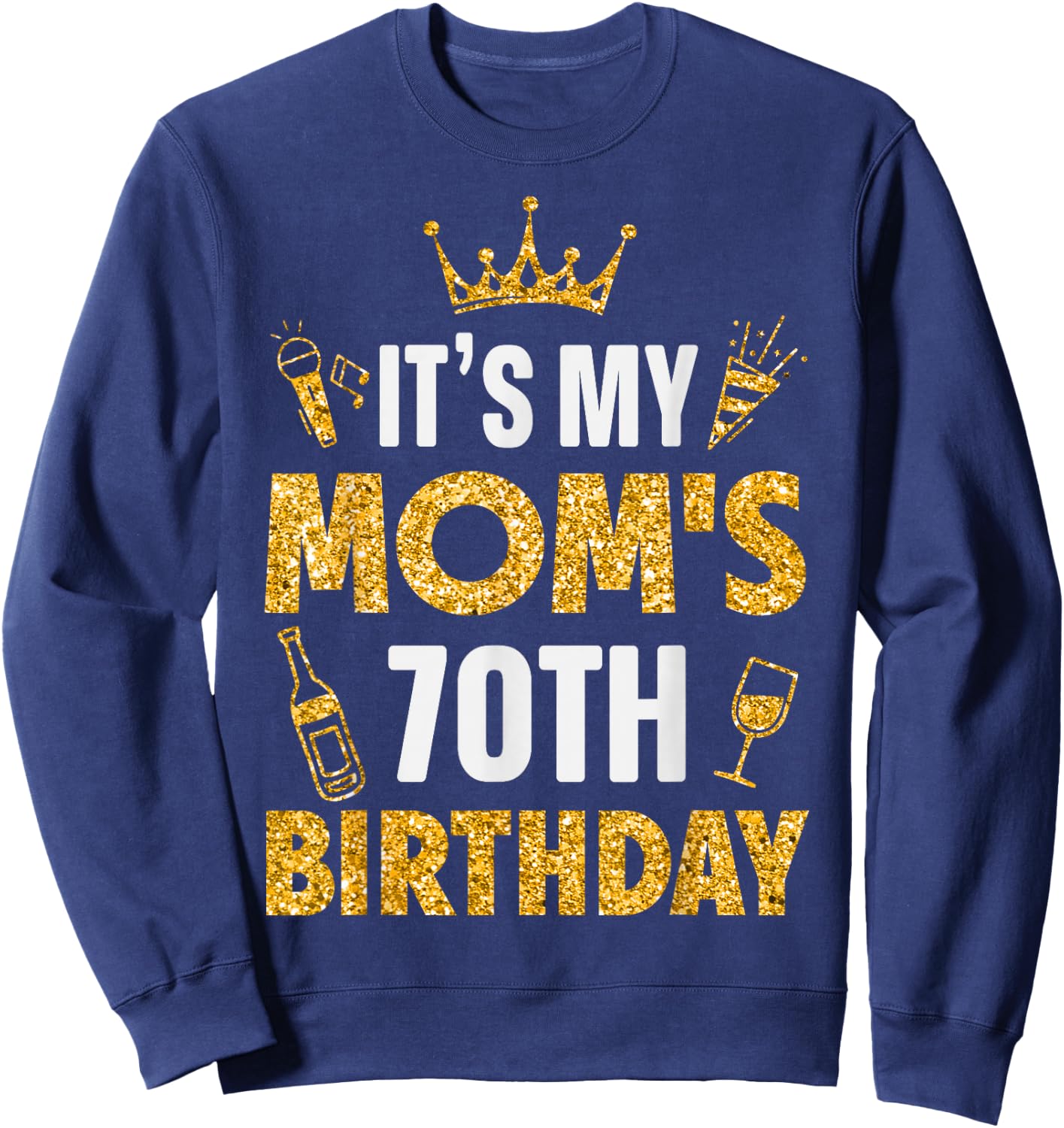 Mother Mommy It's My Mom's 70th Birthday 1955 70 Years Old Sweatshirt - Sweatshirt | Navy