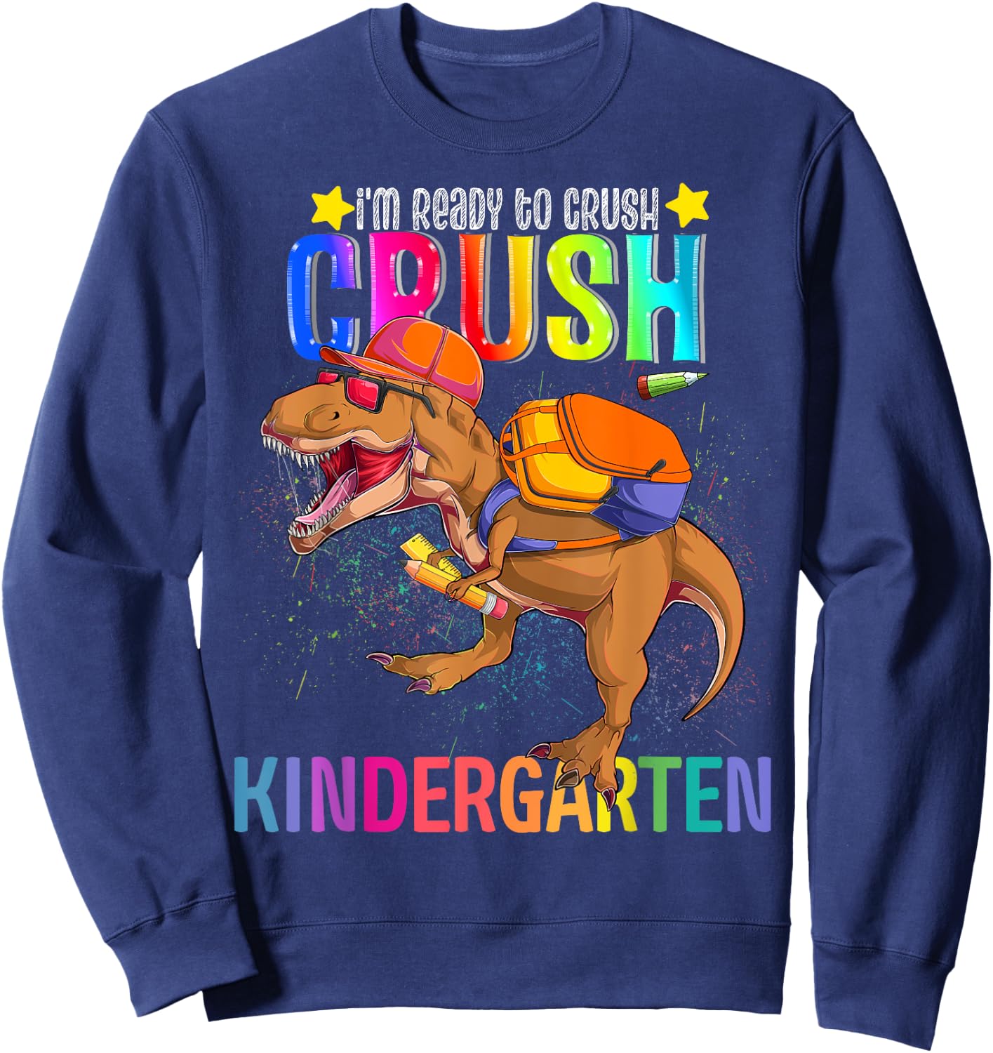 T-rex Im Ready to Crush Kindergarten Back To School Dinosaur Sweatshirt - Sweatshirt | Navy