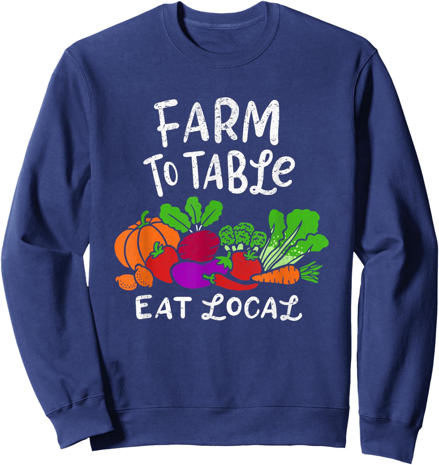 Funny Farm To Table Proud to Support Local Farmer Gardeners Sweatshirt - Sweatshirt | Navy