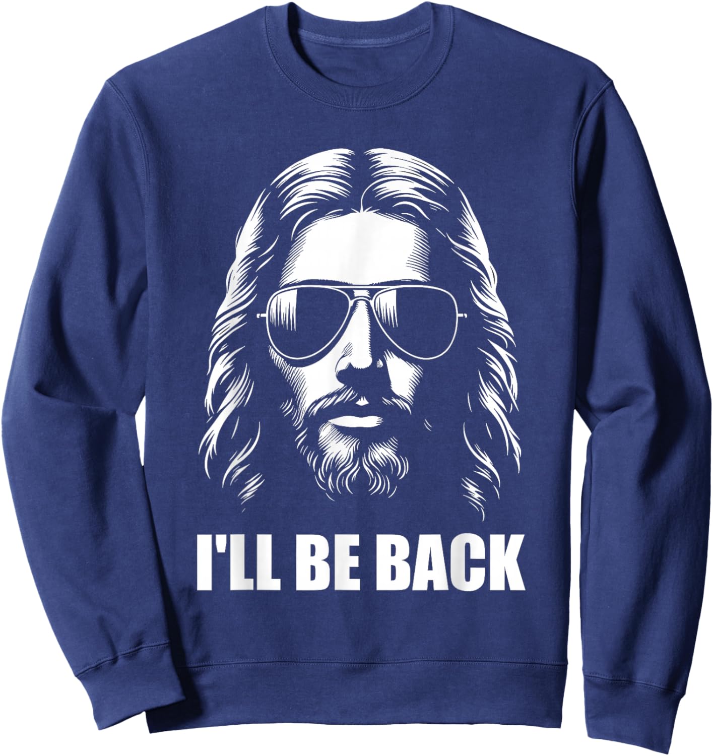 I'll Be Back Jesus Christian Religious Sweatshirt - Sweatshirt | Navy