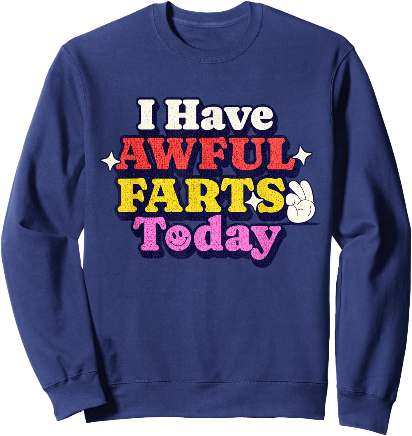 Funny Ironic Sarcastic Sayings Cynical Unique I Have Awful Farts Today -Adults Humorous-Print Black Small Sweatshirt - Sweatshirt | Navy