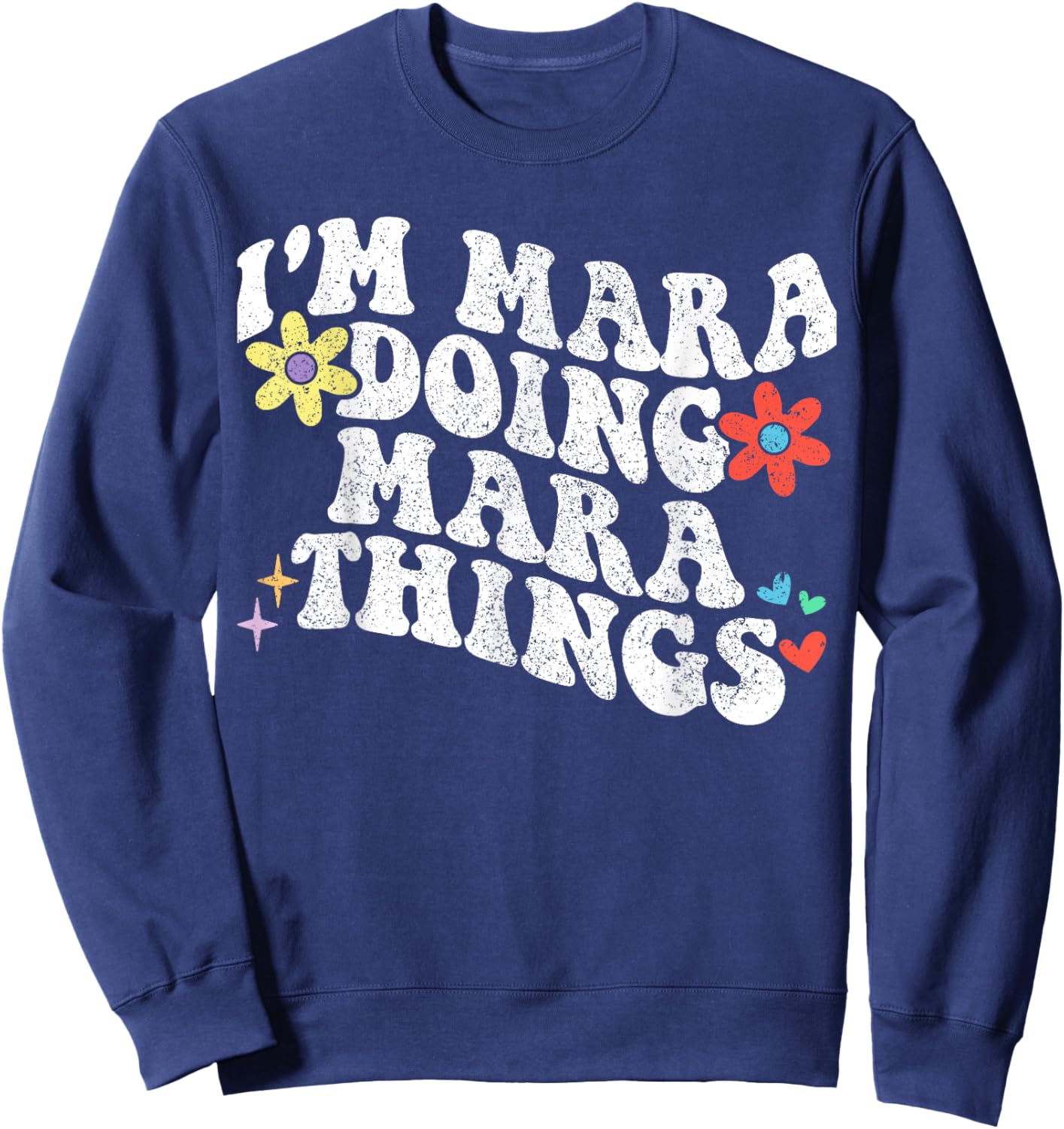 Retro Groovy Im Mara Doing Mara Things Funny Mother's Day Sweatshirt - Sweatshirt | Navy