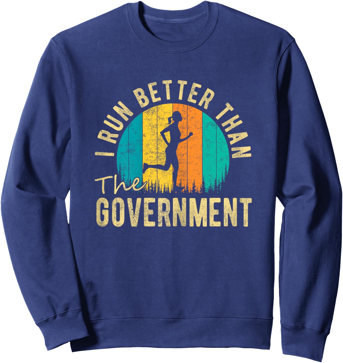 I Run Better Than The Government Women’s Funny Running Sweatshirt - Sweatshirt | Navy