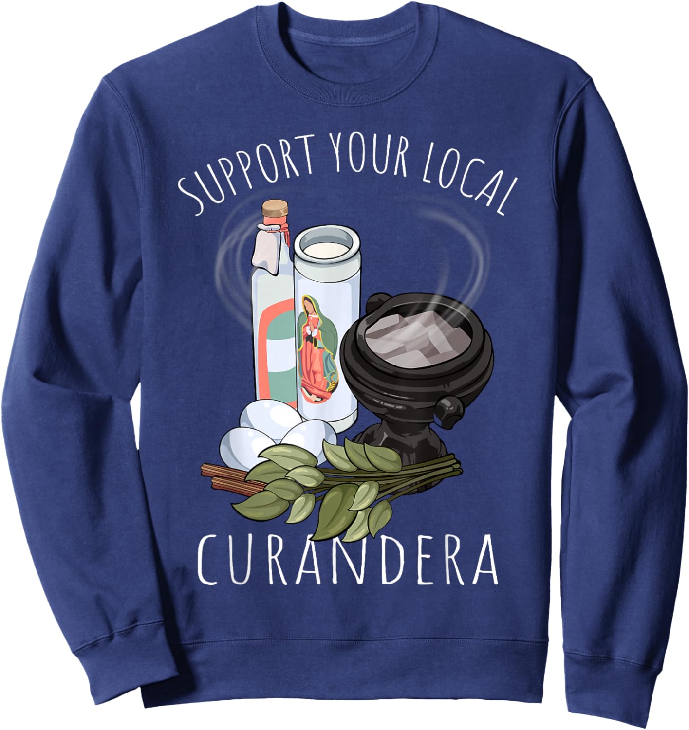 Support Your Local Curandera Witchdoctor Curandero Healer Sweatshirt - Sweatshirt | Navy