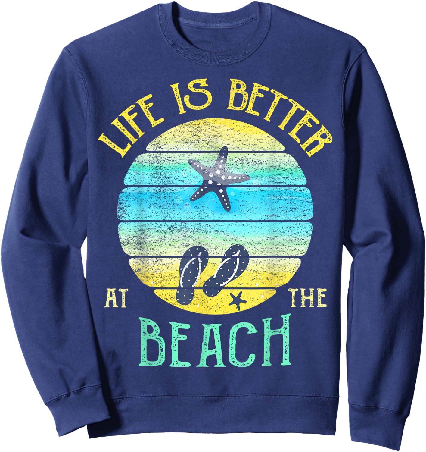 Life is Better at the Beach Vacay Flip-Flops Vacation Vibes Men Women Sweatshirt - Sweatshirt | Navy