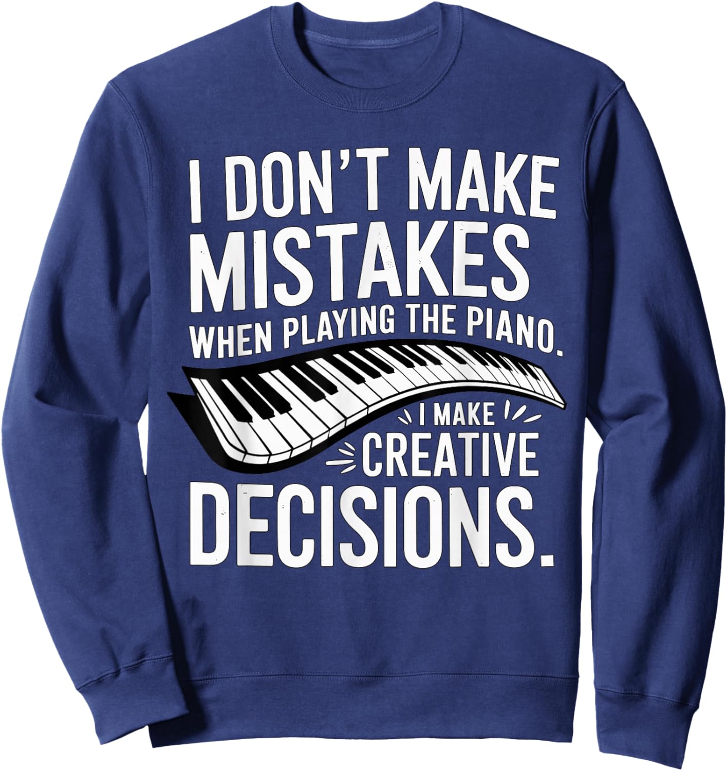 I don't make mistakes Piano Player Keyboard Sweatshirt - Sweatshirt | Navy