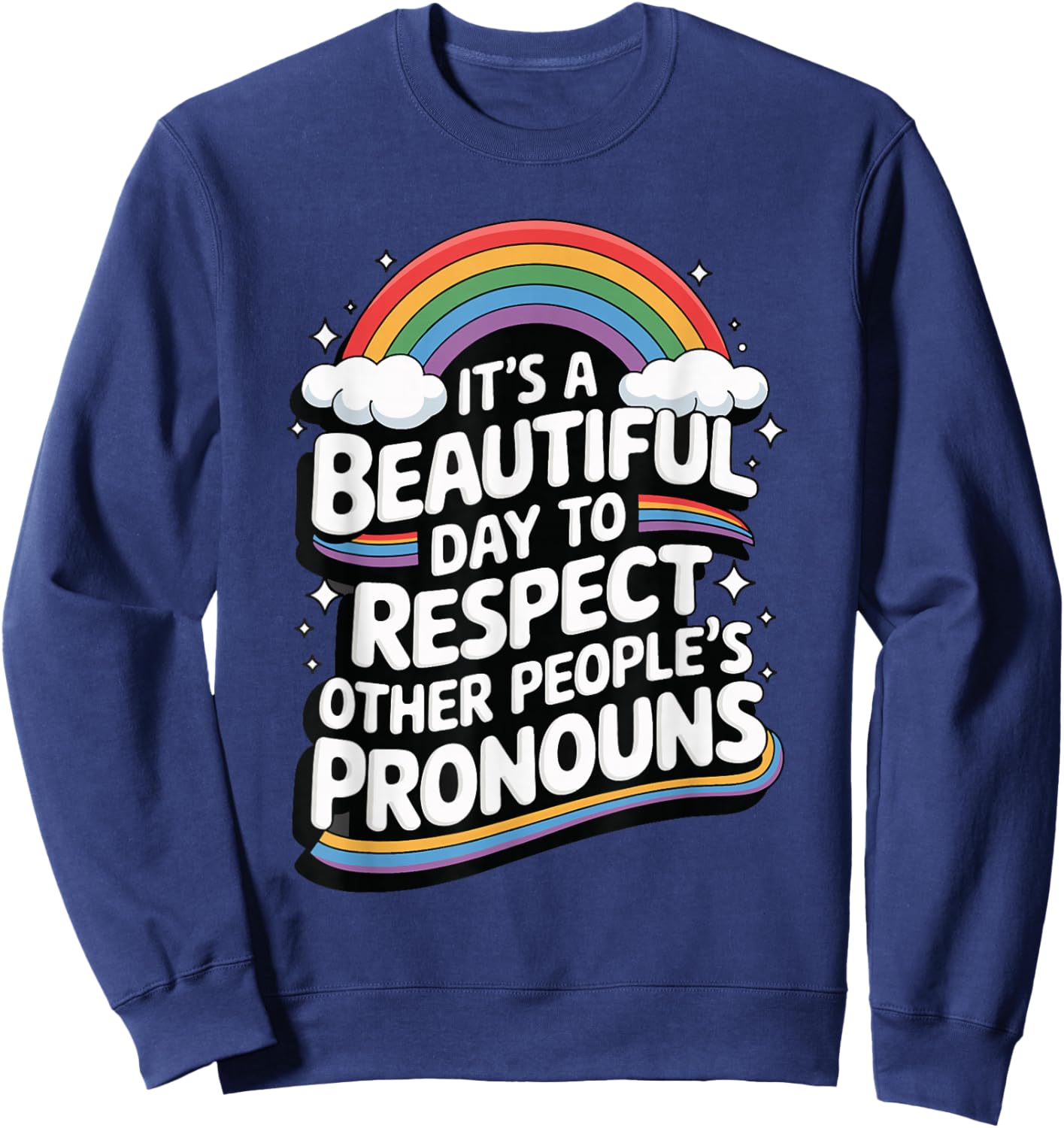 It's A Beautiful Day To Respect Other People's Pronouns Sweatshirt - Sweatshirt | Navy