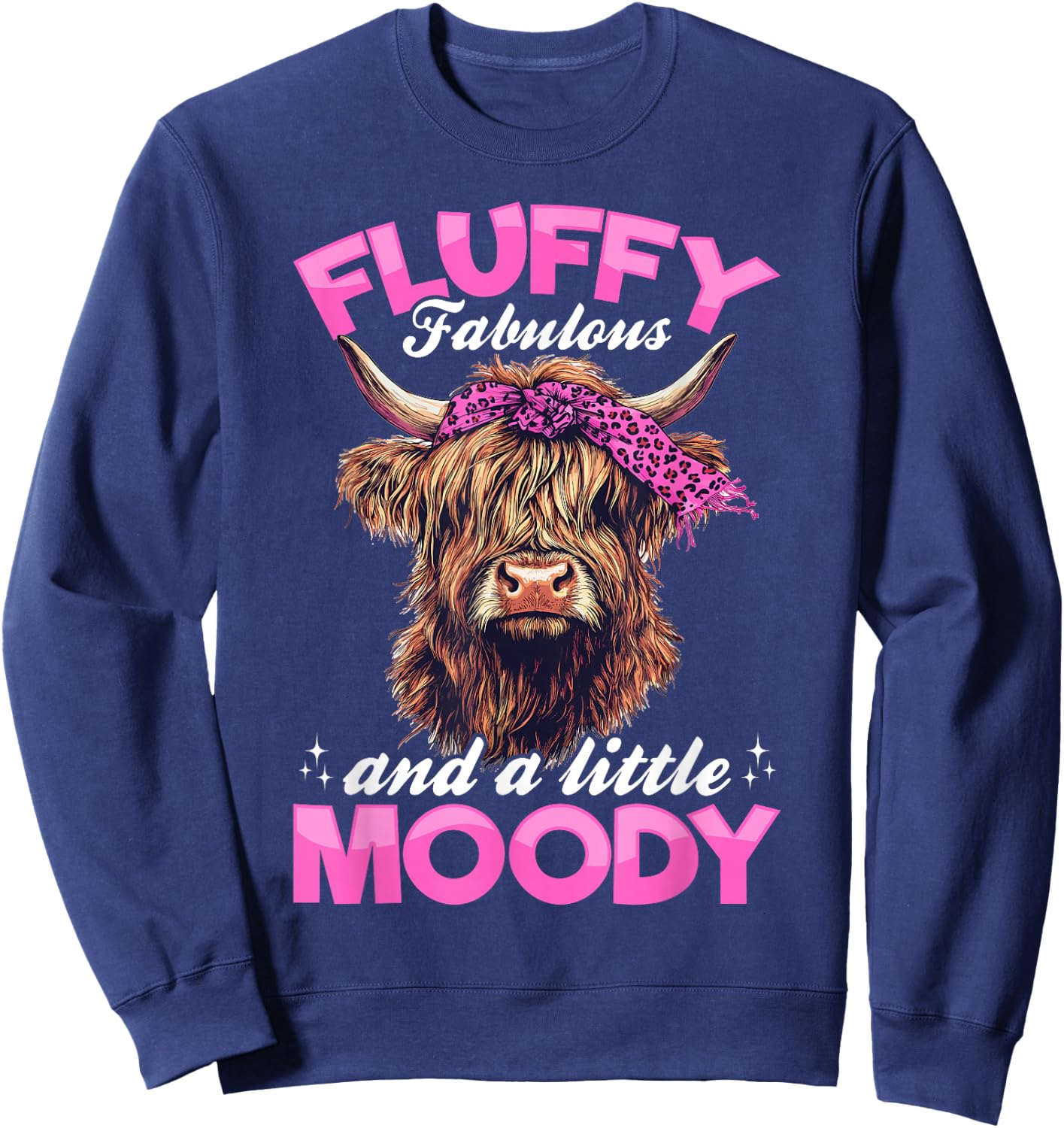 Scottish Highland Cow Fluffy, fabulous, and a little moody Sweatshirt - Sweatshirt | Navy