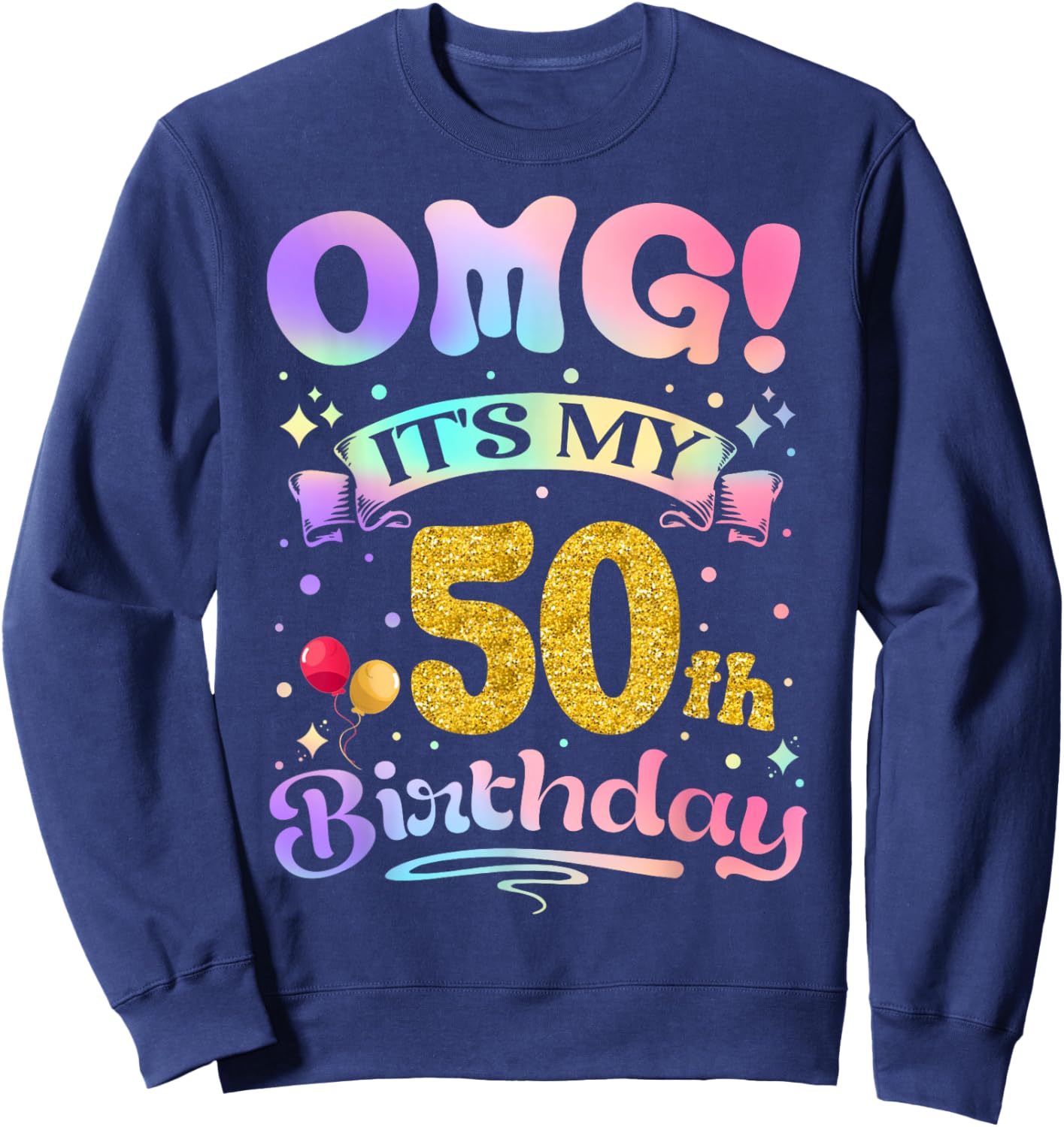 OMG It's My 50th Birthday Women Funny 50 Years old Birthday Sweatshirt - Sweatshirt | Navy
