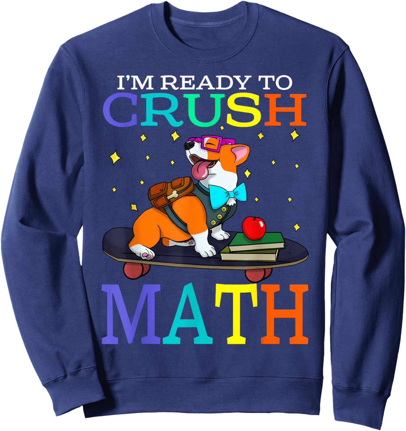 I'm Ready To Crush Math Corgi Back To School Sweatshirt - Sweatshirt | Navy