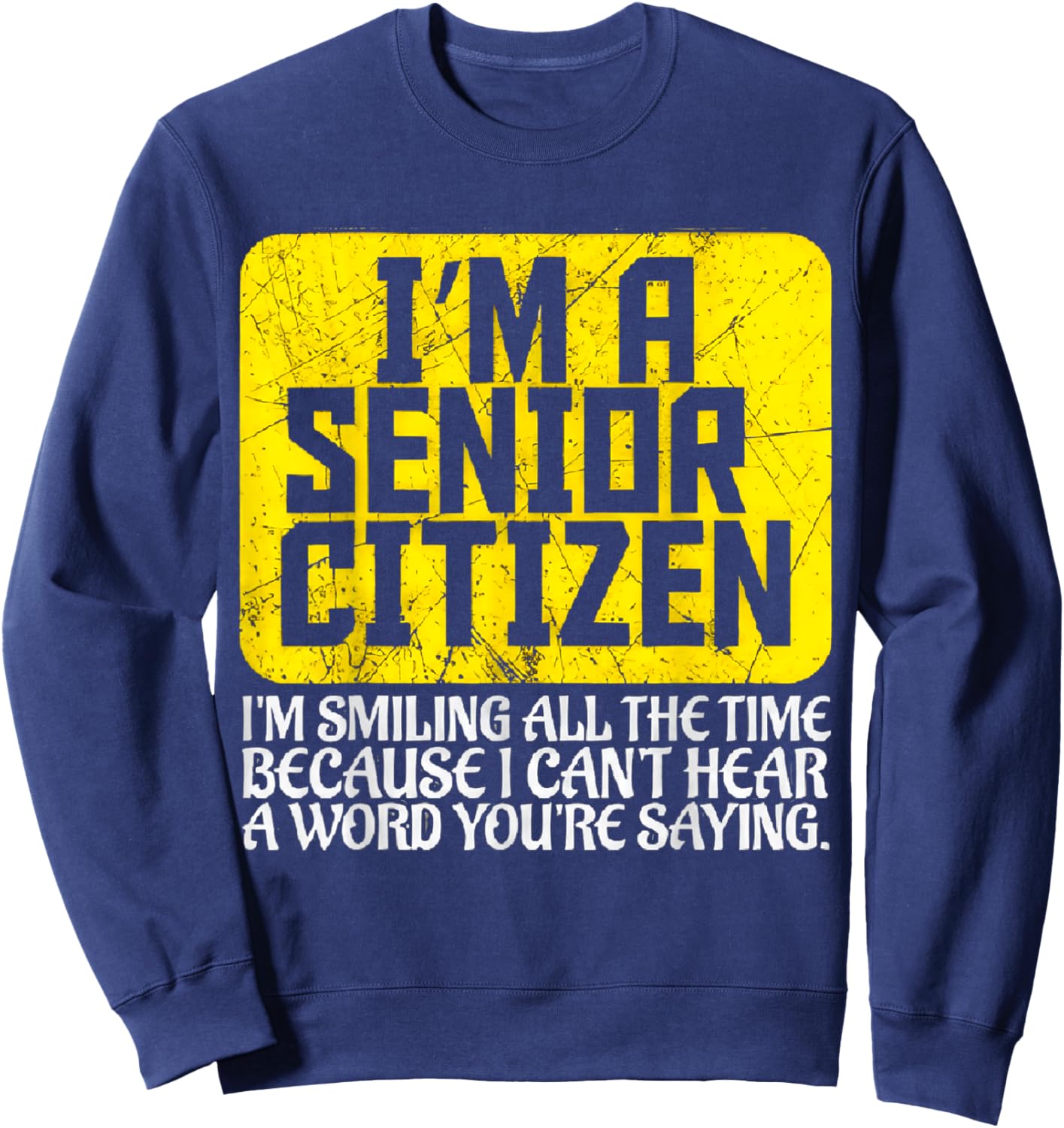Senior Citizen Old People Deaf Hard Sweatshirt - Sweatshirt | Navy