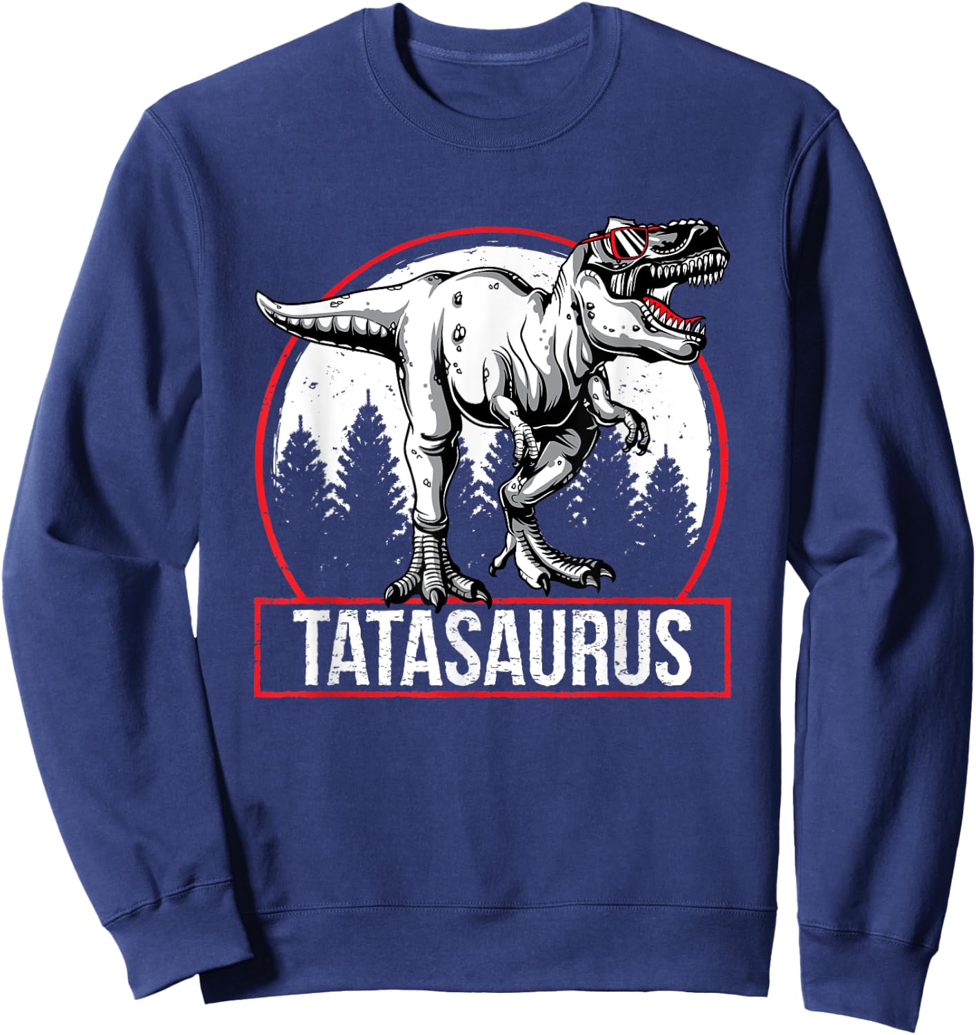 Tatasaurus Dinsoaur Tata Saurus Fathers Day Sweatshirt - Sweatshirt | Navy