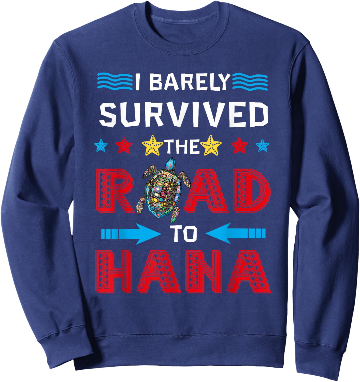 I Barely Survived The Road To Hana Hawaii Vacation Sweatshirt - Sweatshirt | Navy