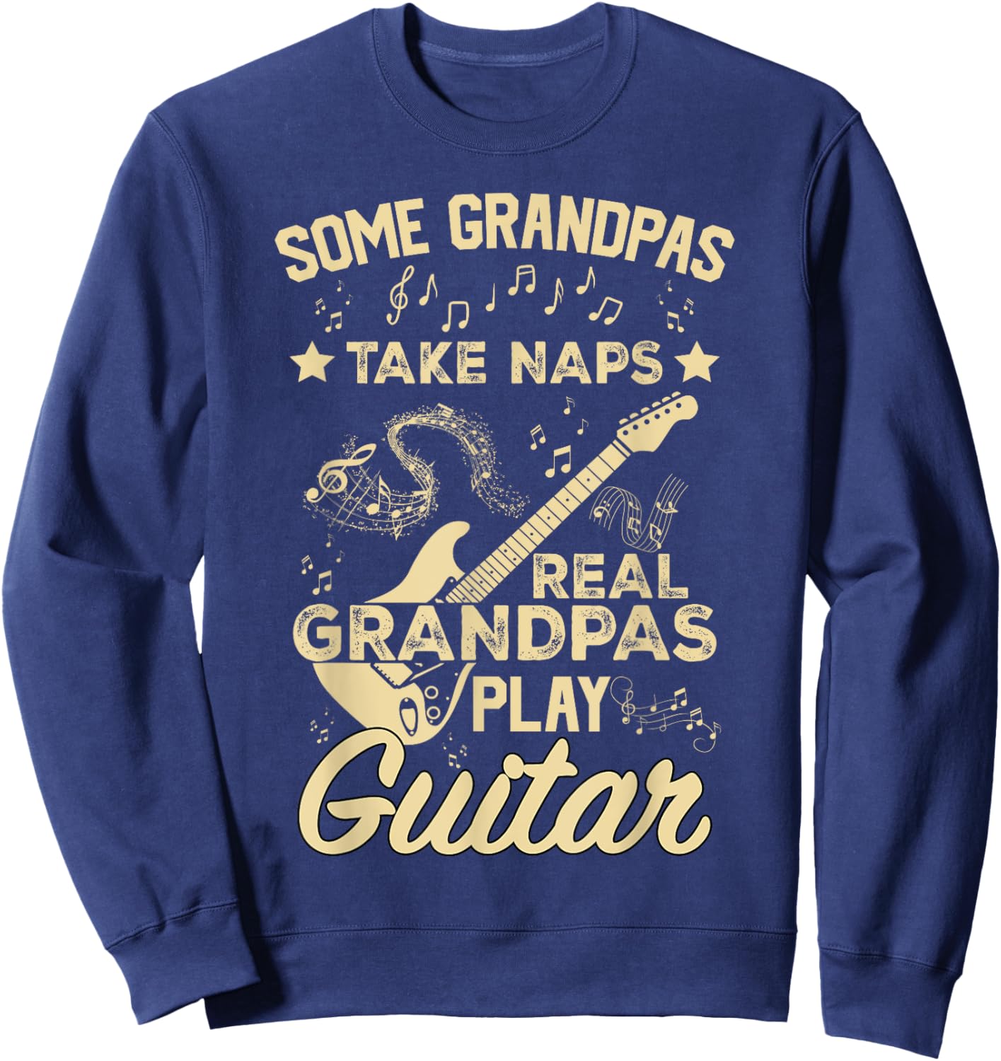 Some Grandpas Take Naps Real Grandpas Play Guitar Sweatshirt - Sweatshirt | Navy
