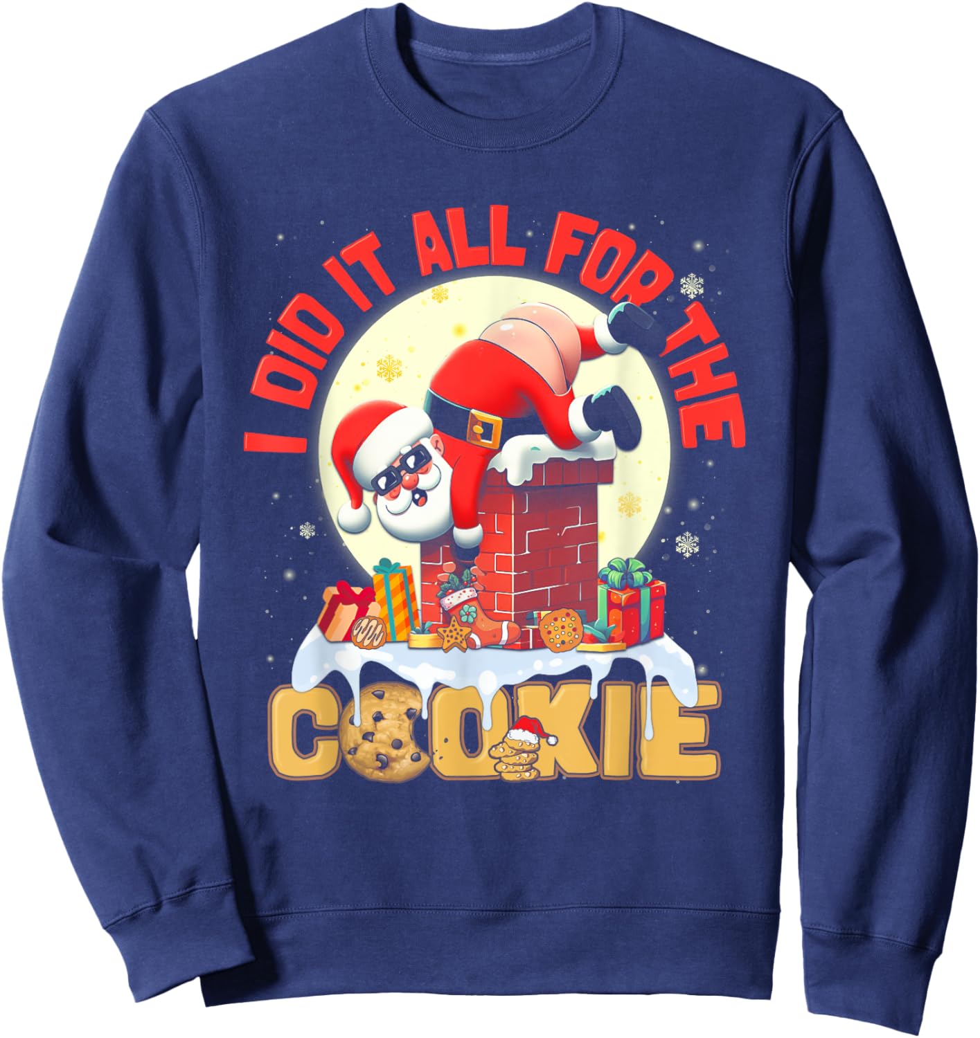 I Did It All For The Cookie Santa On Chimney Funny Christmas Sweatshirt - Sweatshirt | Navy