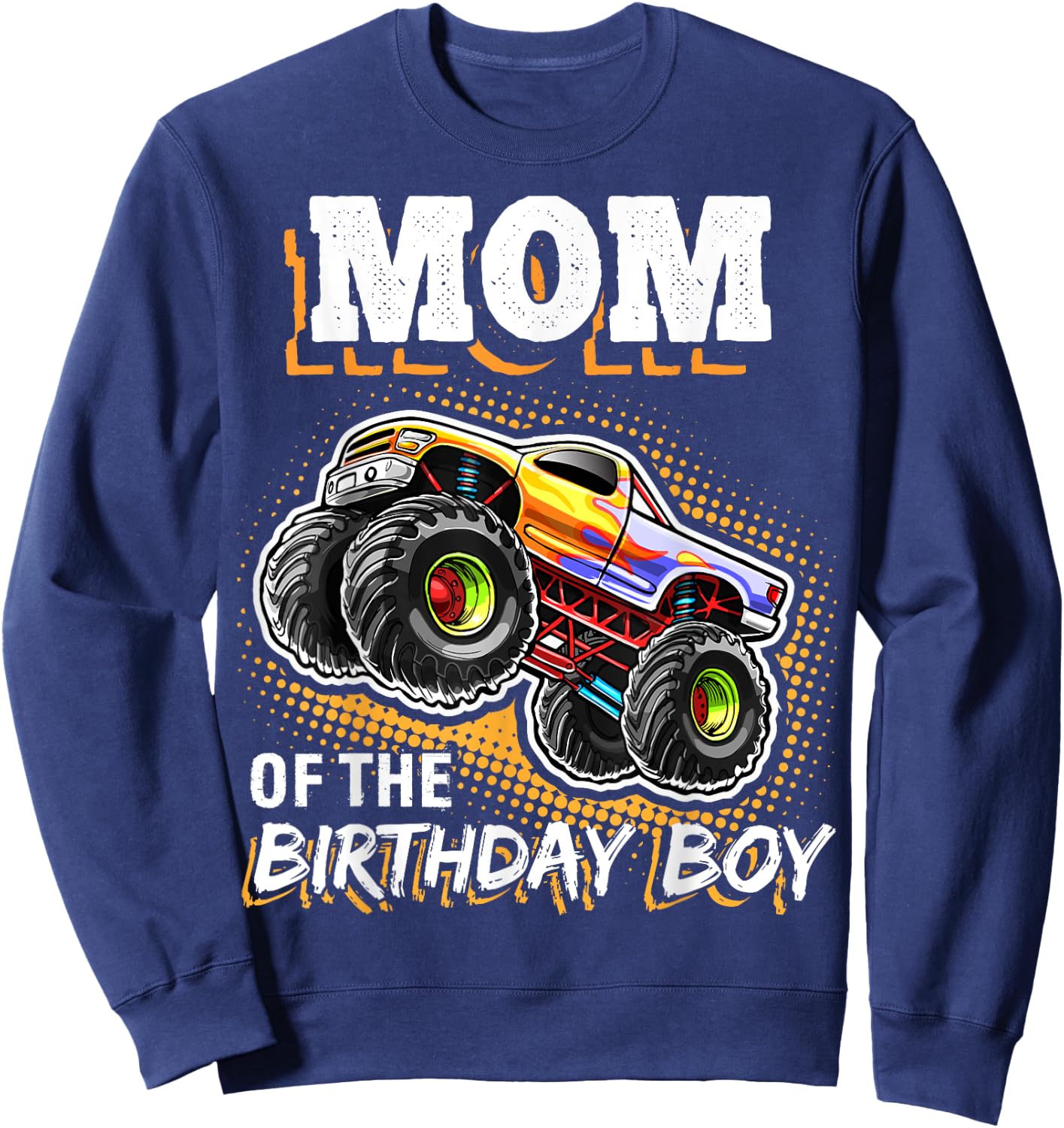 Mom of the Birthday Boy Monster Truck Birthday Novelty Gift Sweatshirt - Sweatshirt | Navy