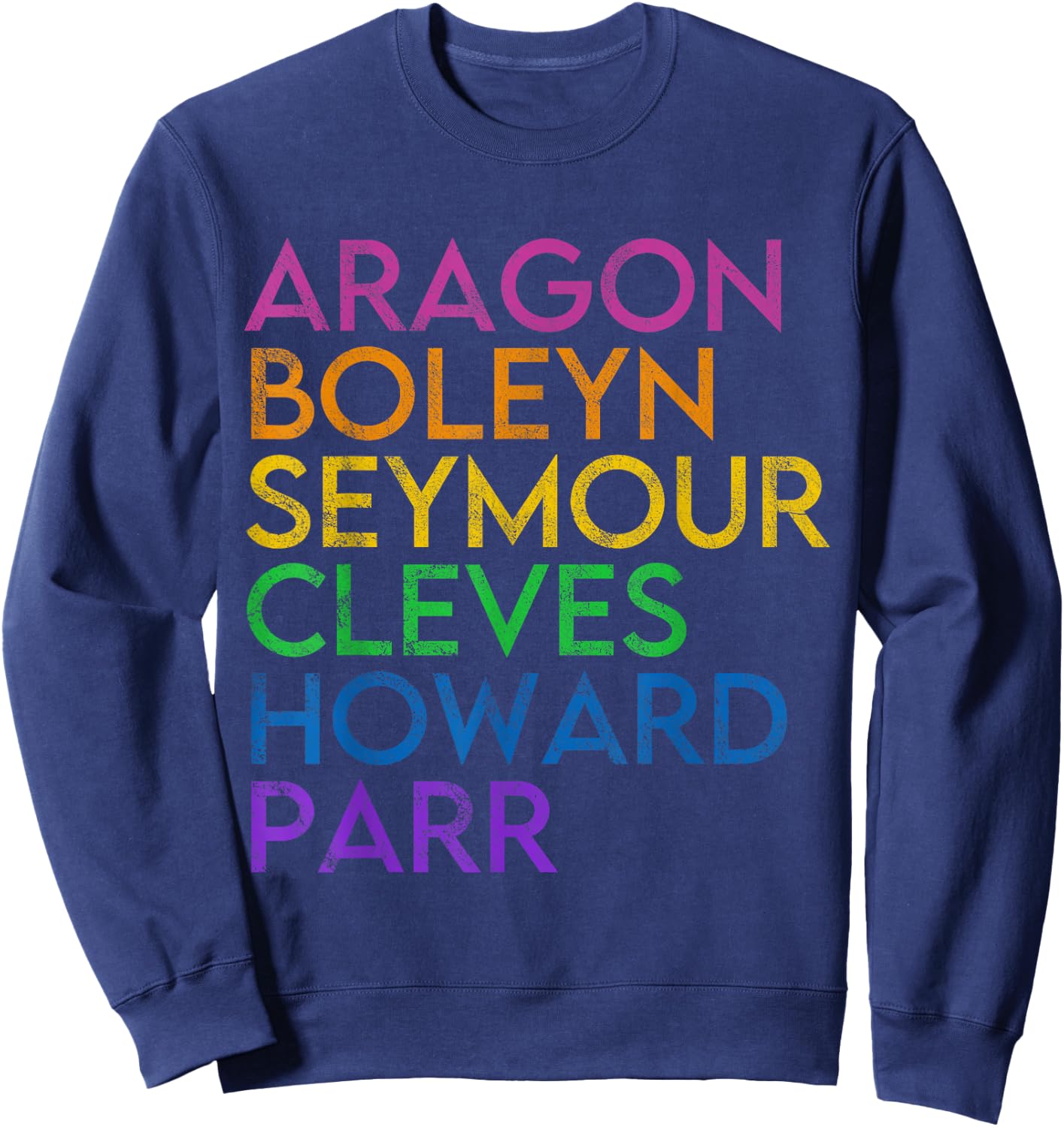 Six Ex Wife British History Historian Musical Lover Sweatshirt - Sweatshirt | Navy