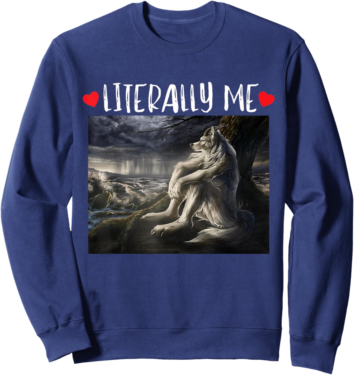 Literally Me Funny Cringe Werewolf Sarcastic Meme Sweatshirt - Sweatshirt | Navy