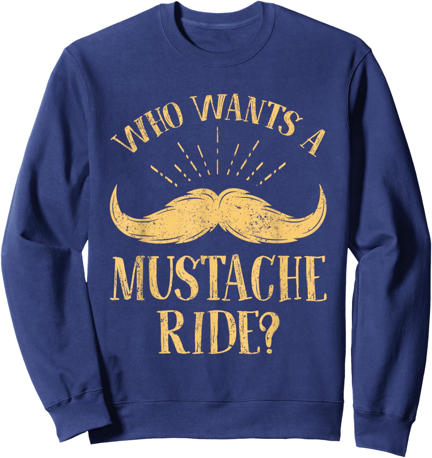 Who Wants A Mustache Ride Shirt Funny Police Trooper Sweatshirt - Sweatshirt | Navy