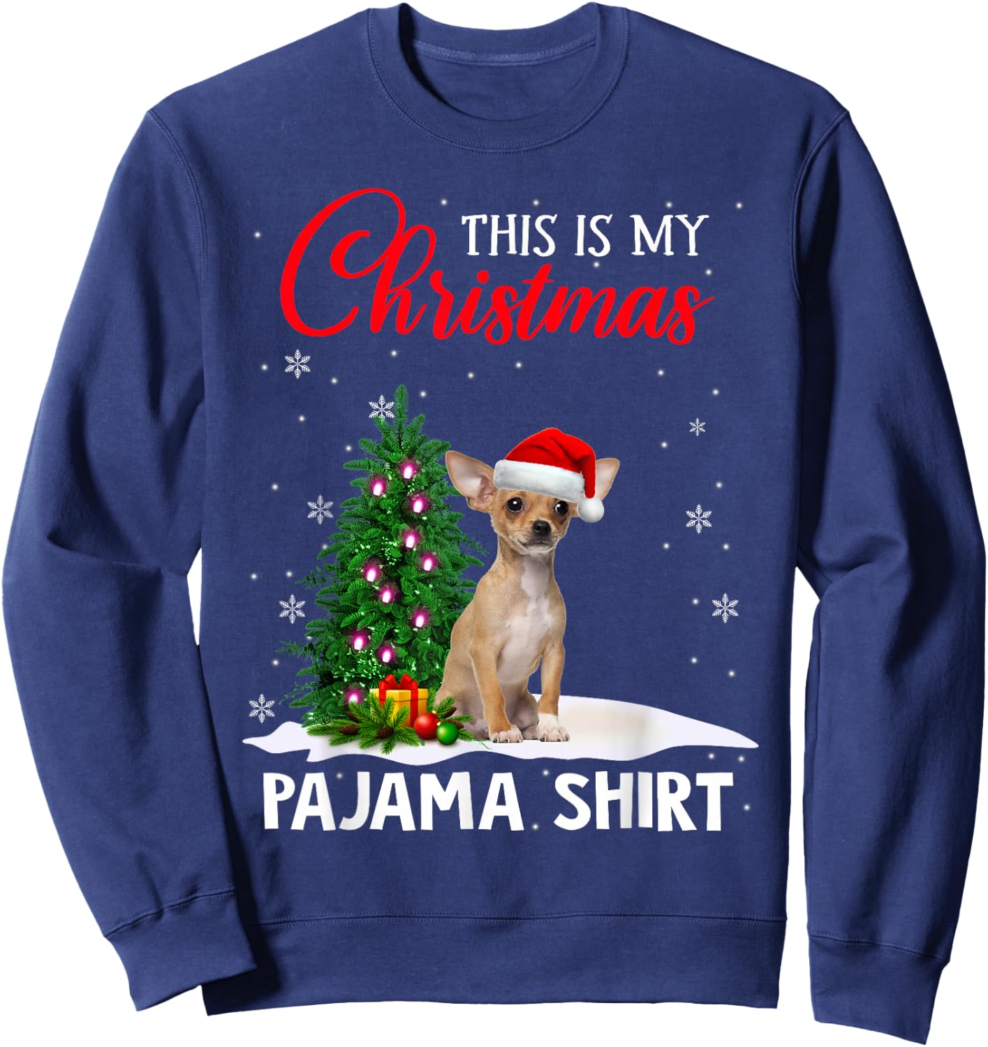 This Is My Christmas Pajama Shirt Chihuahua Christmas Dog Sweatshirt - Sweatshirt | Navy
