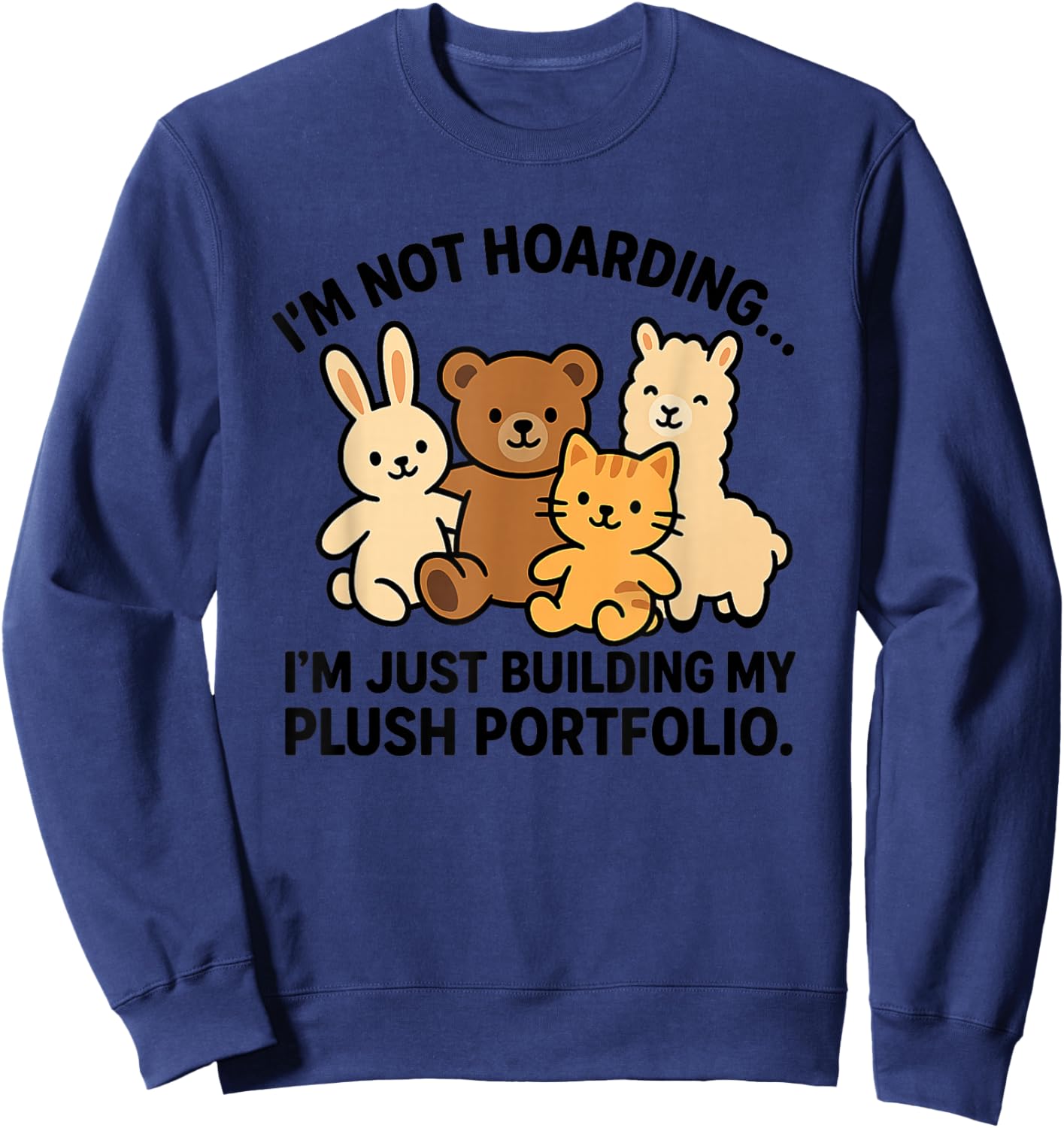 Funny Toy Plush Plushie Stuffed Animal Collector Sweatshirt - Sweatshirt | Navy