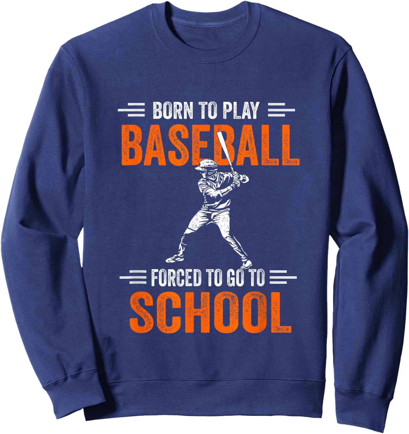 Born to play baseball forced to go to school Sweatshirt - Sweatshirt | Navy