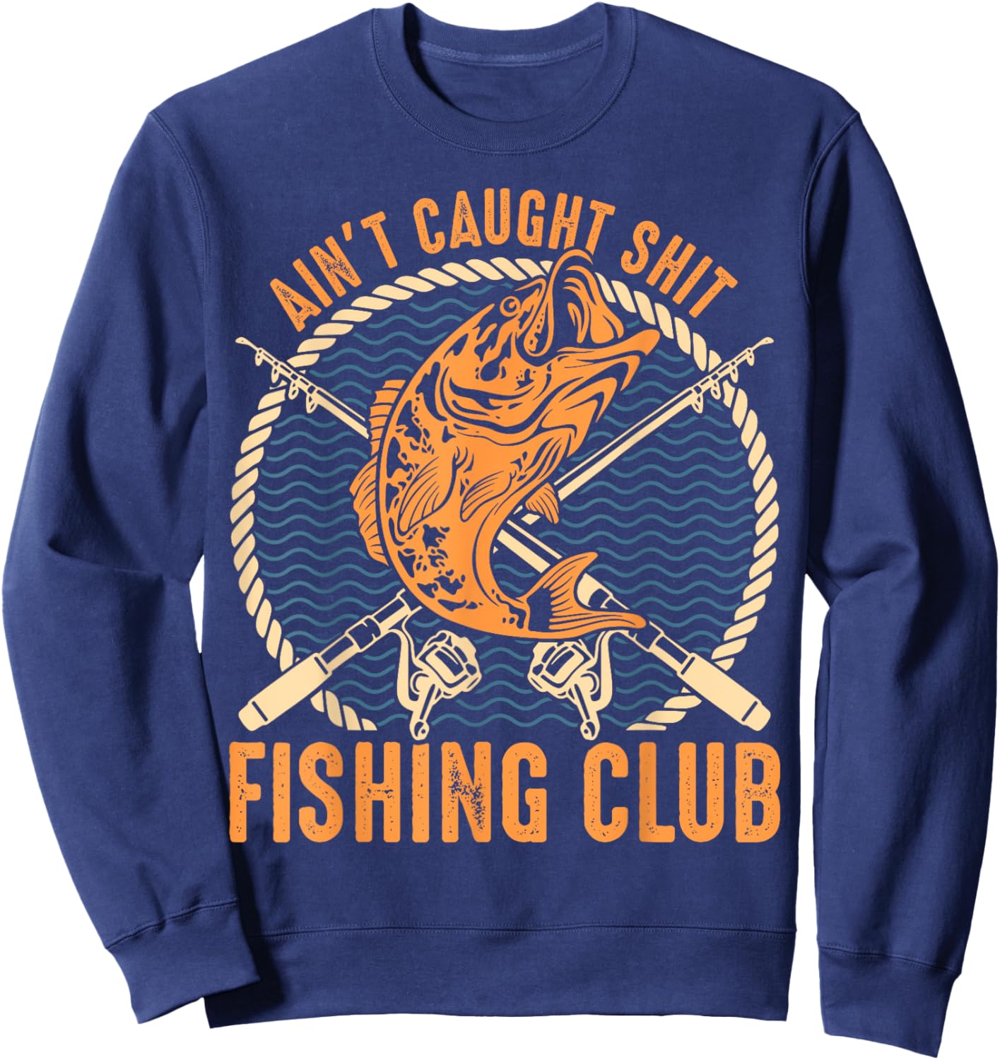 Ain't Caught Shit Fishing Club, Funny Fishing Gift Sweatshirt - Sweatshirt | Navy