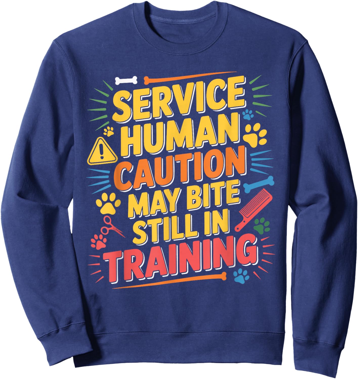 Service Human Caution May Bite Still in Training Sweatshirt - Sweatshirt | Navy
