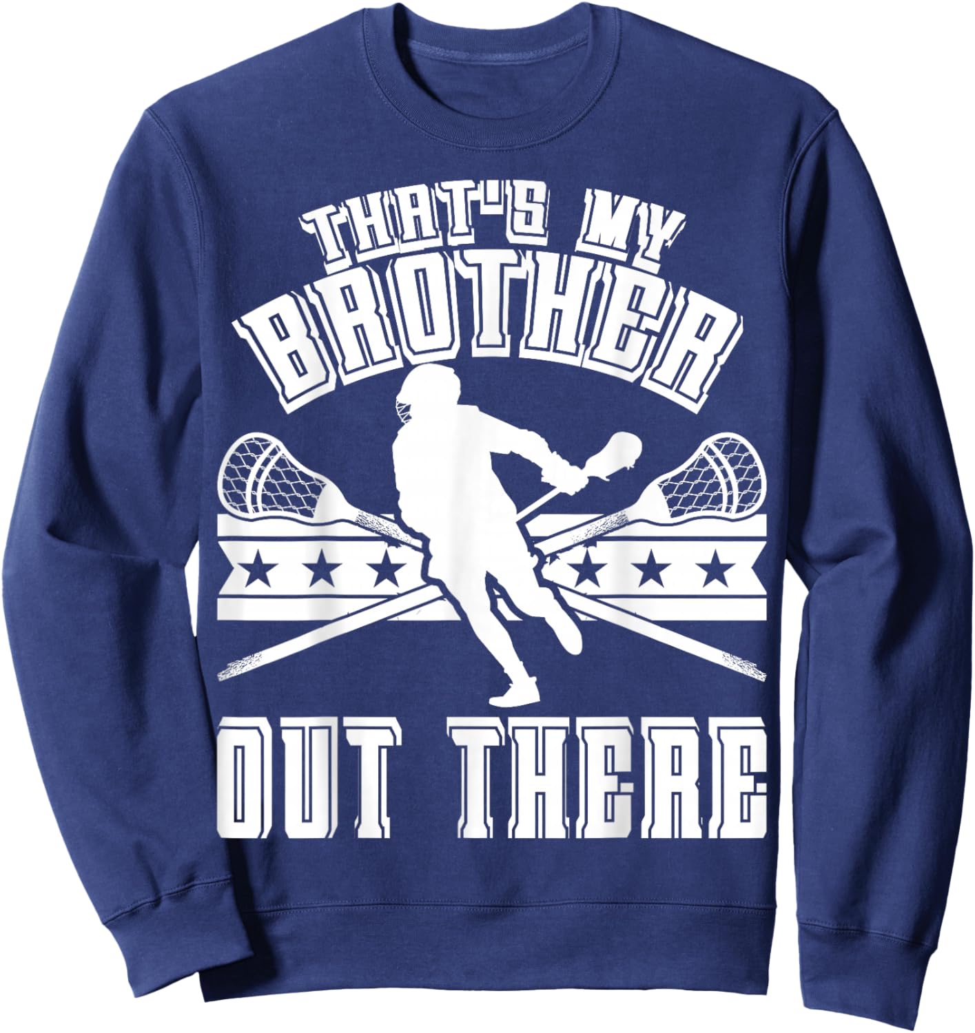 Lacrosse Sister That's My Brother Out There Lacrosse Lover Sweatshirt - Sweatshirt | Navy