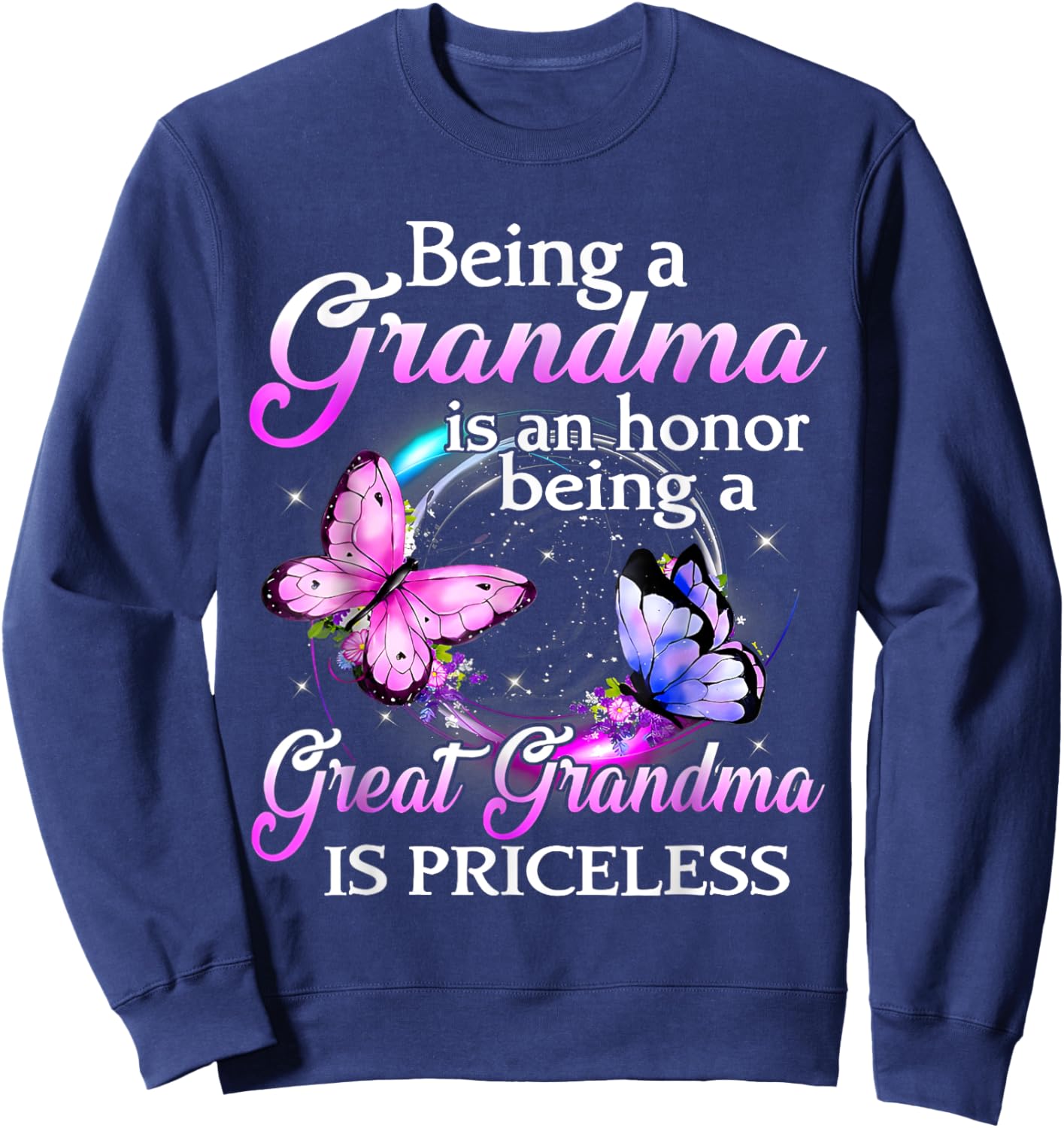 Being A Grandma Is An Honor Being A Great Grandma Priceless Sweatshirt - Sweatshirt | Navy