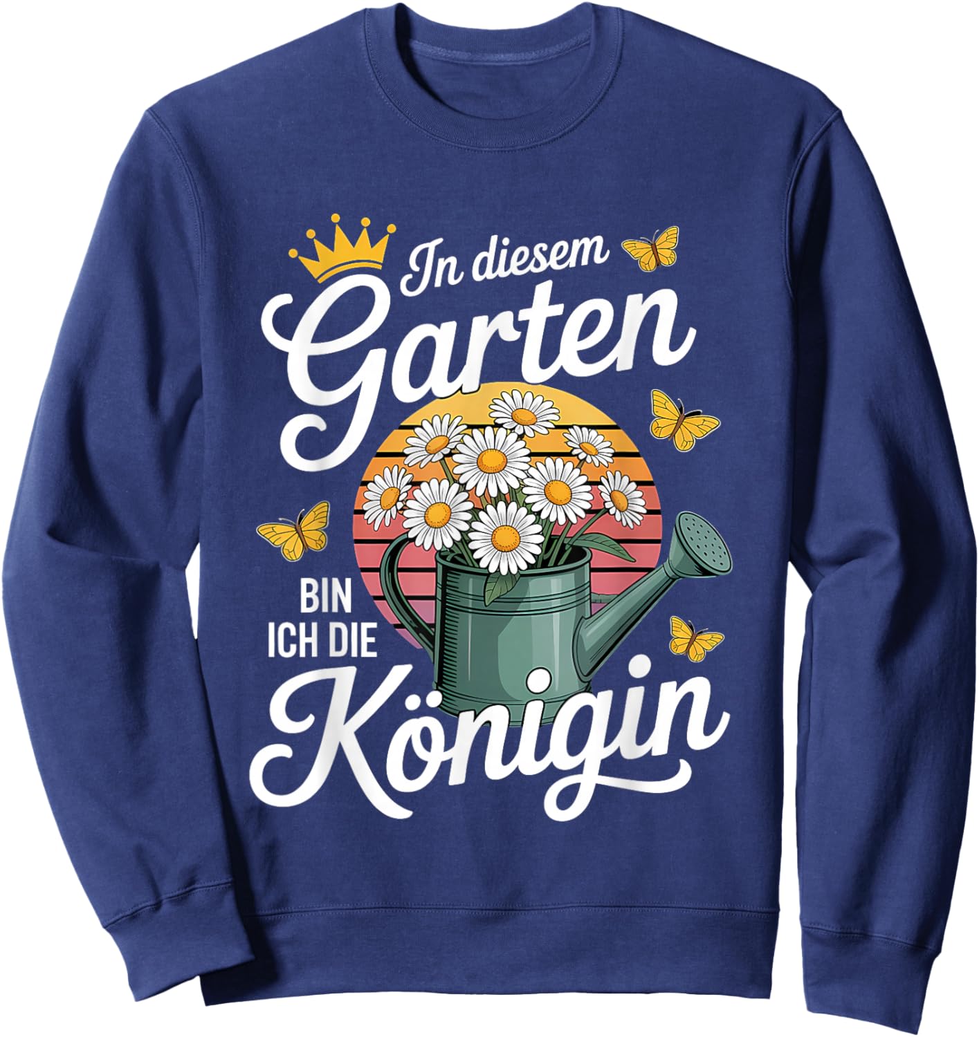 In Diesem Garten Bin Ich Die Königin Gartenarbeit Gärtnerin Sweatshirt - Sweatshirt | Navy