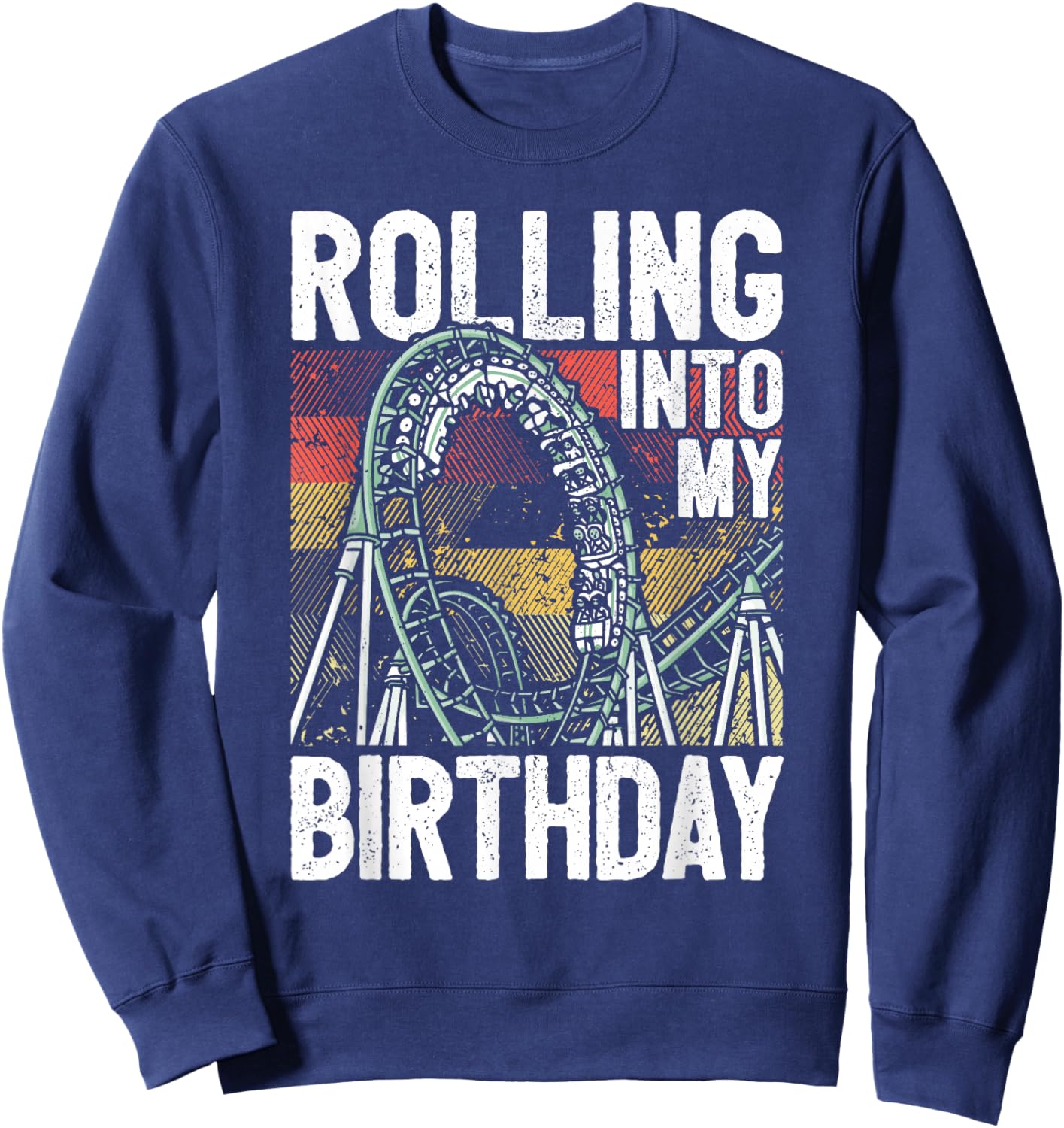 Theme Park Birthday I Rolling Into Birthday I Roller Coaster Sweatshirt - Sweatshirt | Navy
