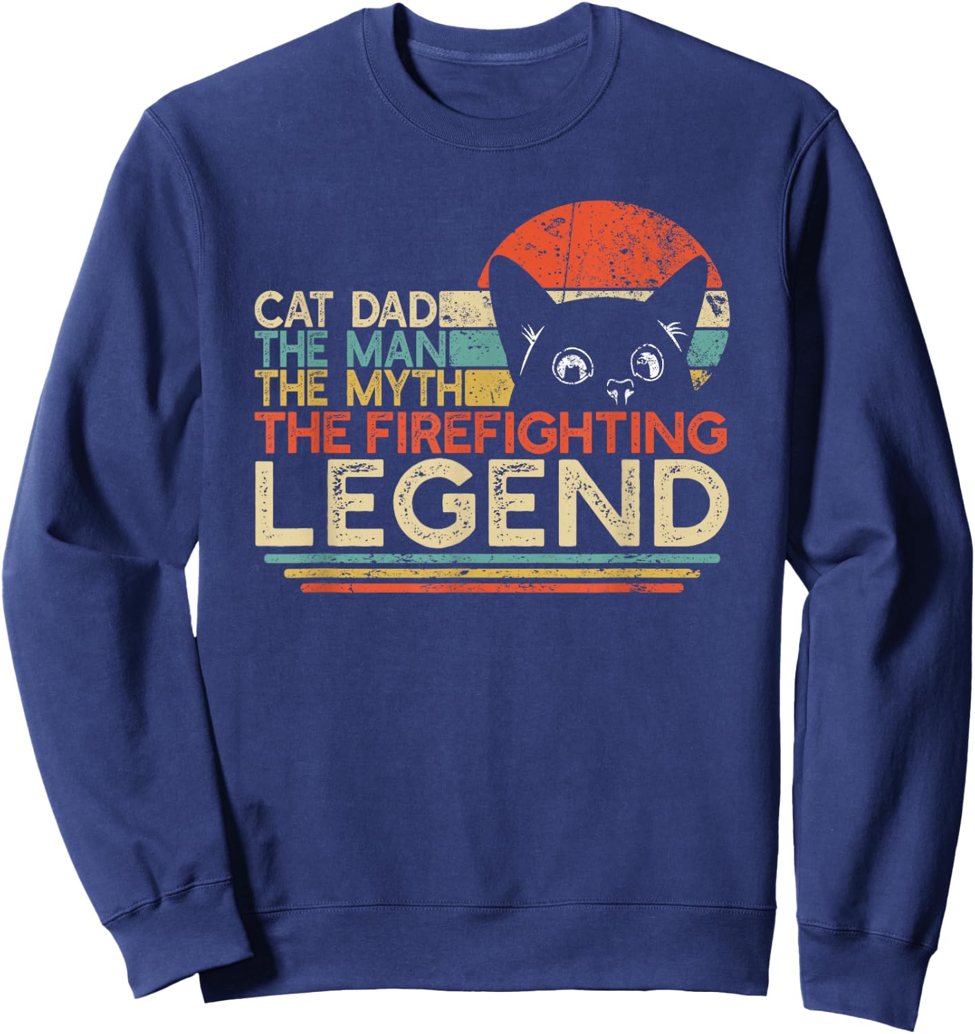 Firefighter Cat Dad Man Myth Firefighting Legend Fireman Sweatshirt - Sweatshirt | Navy