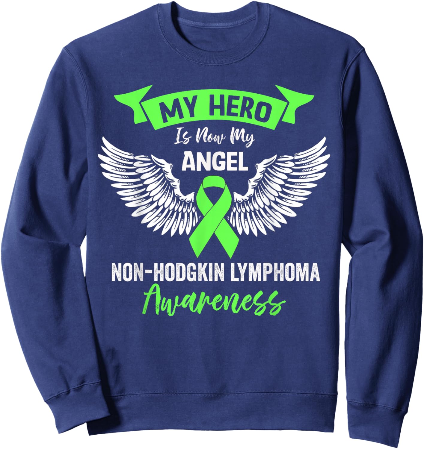 Lymphoma Cancer Awareness Hero Is Now My Angel Lime Green Sweatshirt - Sweatshirt | Navy