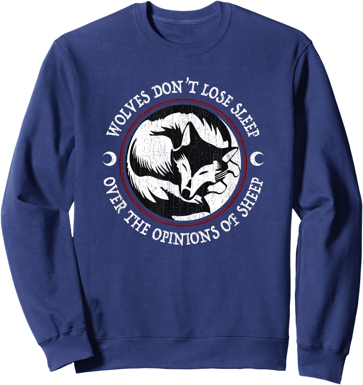Wolves Don't Lose Sleep Over The Opinions Of Sheep Sweatshirt - Sweatshirt | Navy