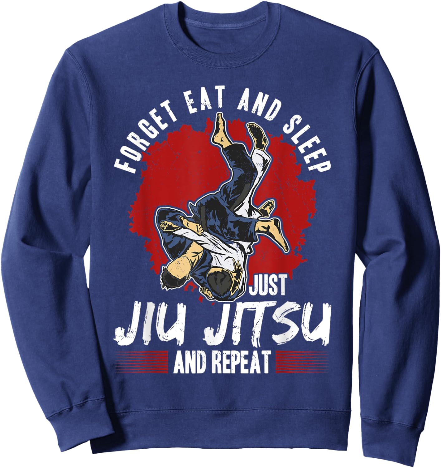 Forget eat and sleep just Jiu Jitsu and repeat Sweatshirt - Sweatshirt | Navy