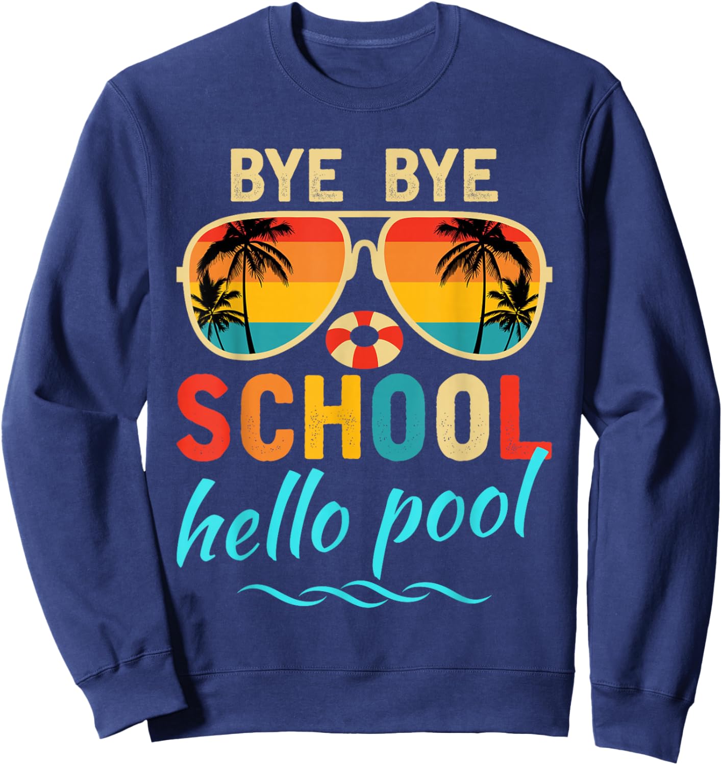 Hello Summer Vacation Bye Bye School Hello Pool Vintage Sweatshirt - Sweatshirt | Navy