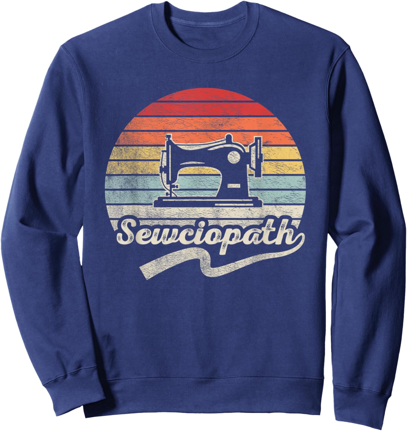 Retro Vintage Sewing Shirt Funny Sew Sewing Lover Sewciopath Sweatshirt - Sweatshirt | Navy