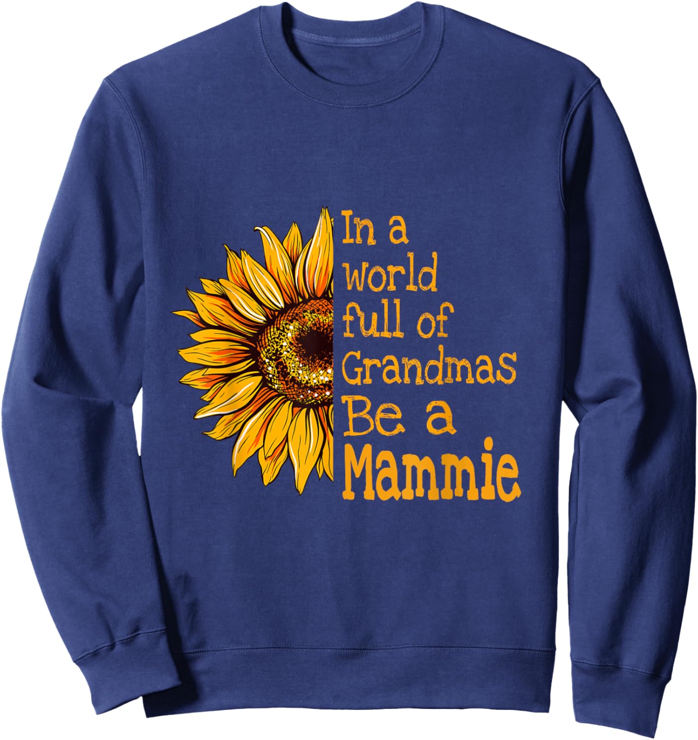 In A World Of Grandmas Be a Mammie Special Grandma Sweatshirt - Sweatshirt | Navy