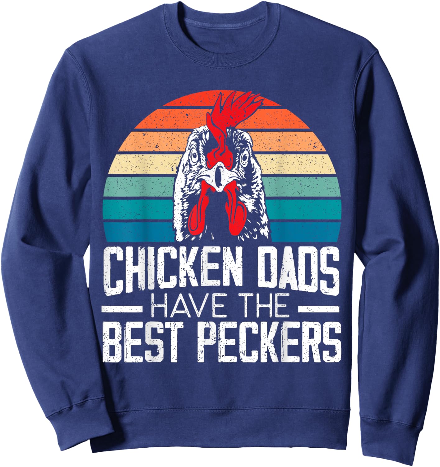 Chicken Dads Have The Best Peckers Farmer Dad Father's Day Sweatshirt - Sweatshirt | Navy