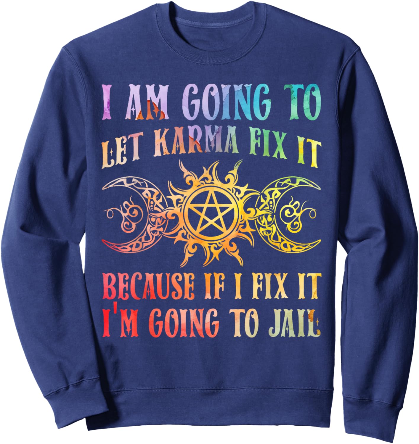 I Am Going To Let Karma Fix It Because If I Fix It Yoga Sweatshirt - Sweatshirt | Navy